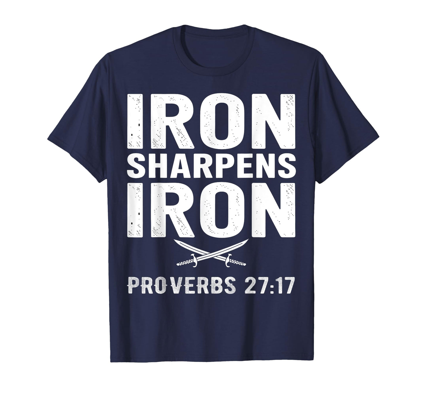 Iron Sharpens Iron Proverbs 27:17 Inspirational T-Shirt
