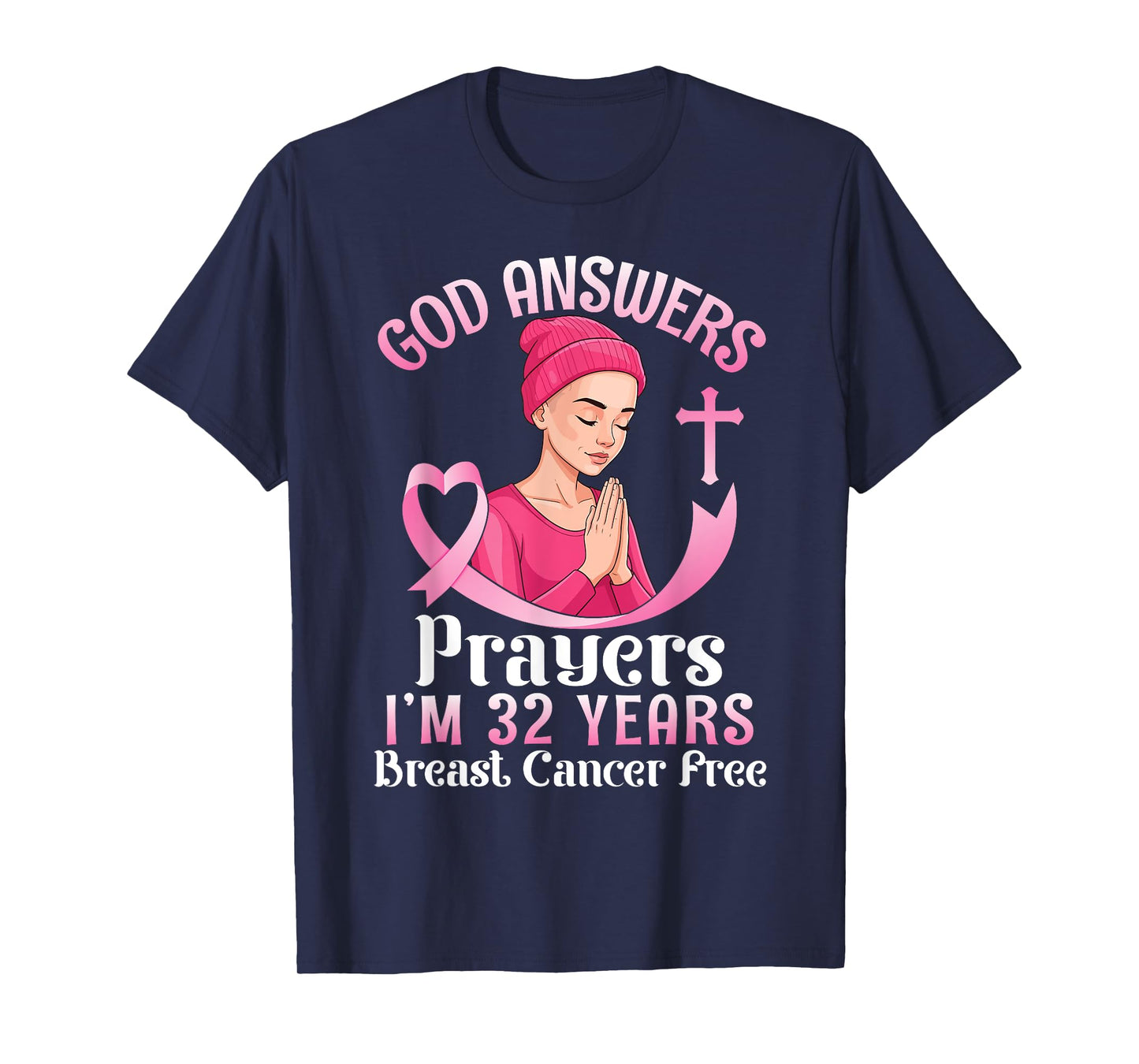 God Answers Prayers I'm 32 Years Breast Cancer Free Survivor T-Shirt