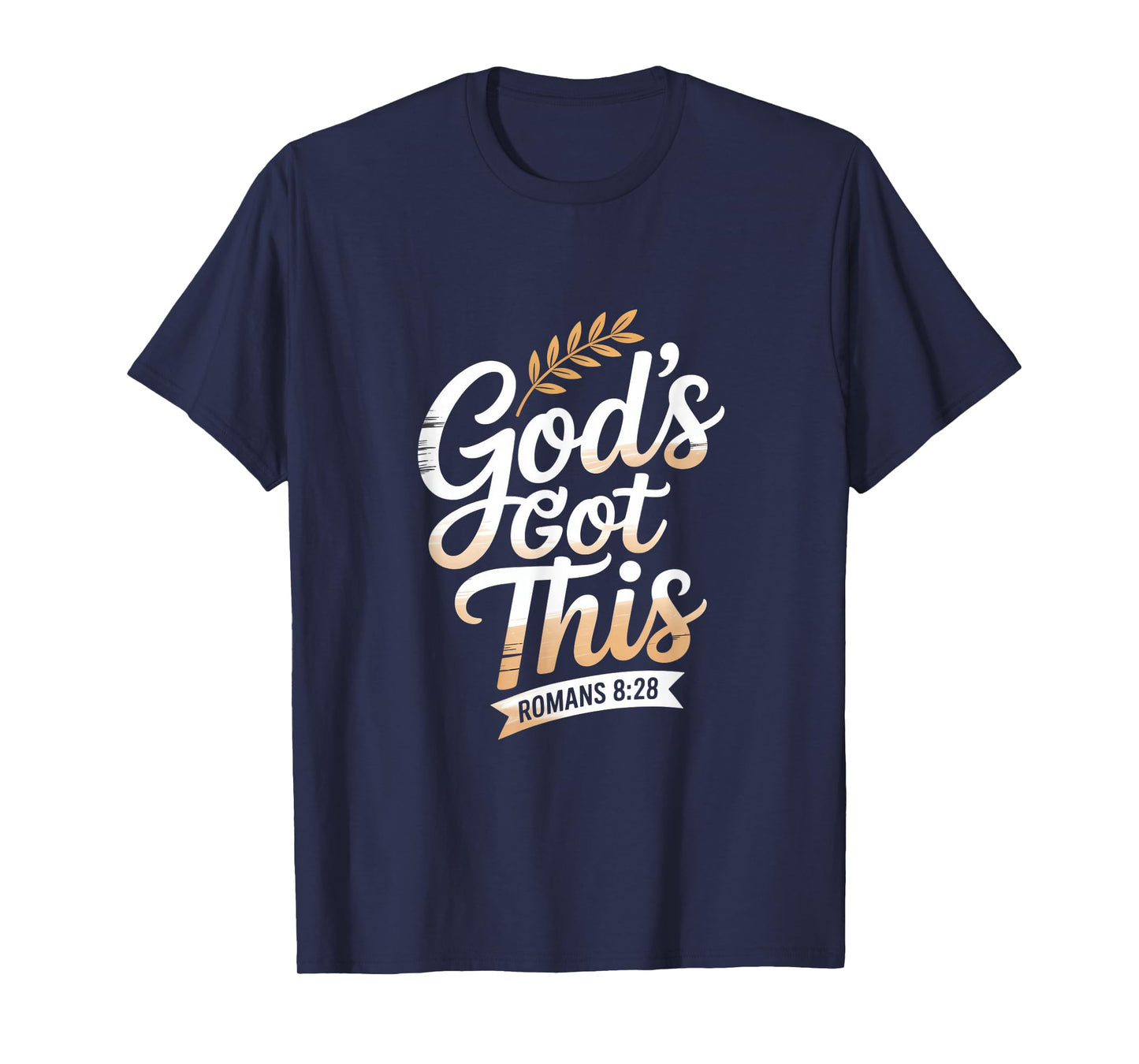 Christian Gods Got This Romans 8 28 Bible Verse T-Shirt