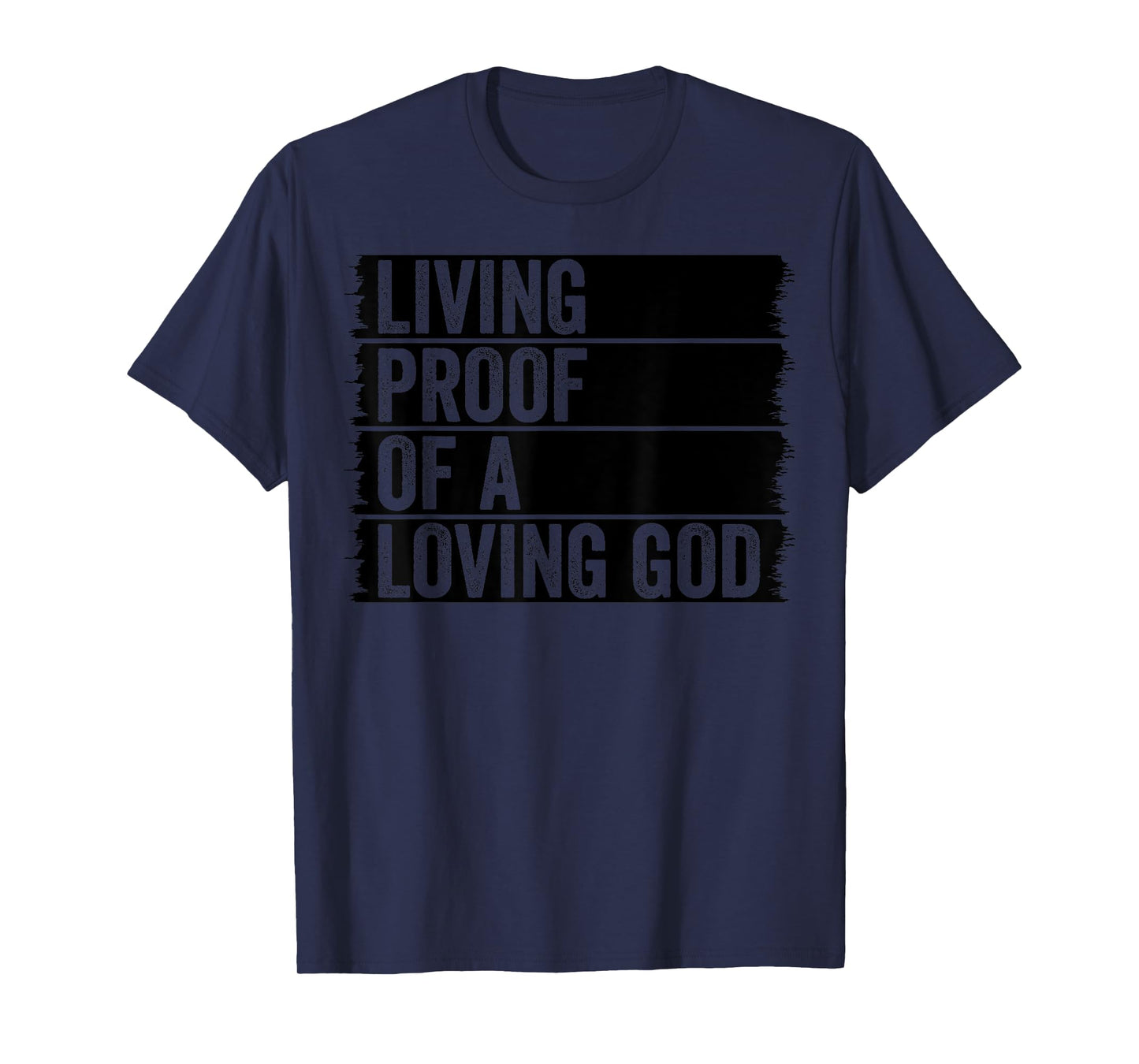 Jesus Christian Worship Faith Living Proof Of A Loving God T-Shirt