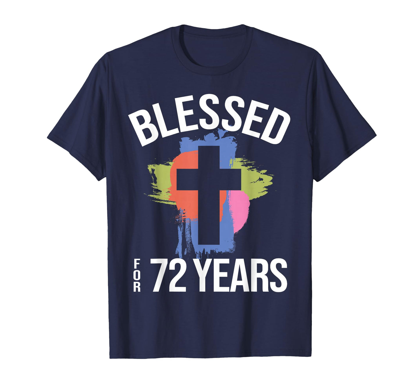 Blessed for 72 Years I 72nd Birthday Church God Jesus T-Shirt
