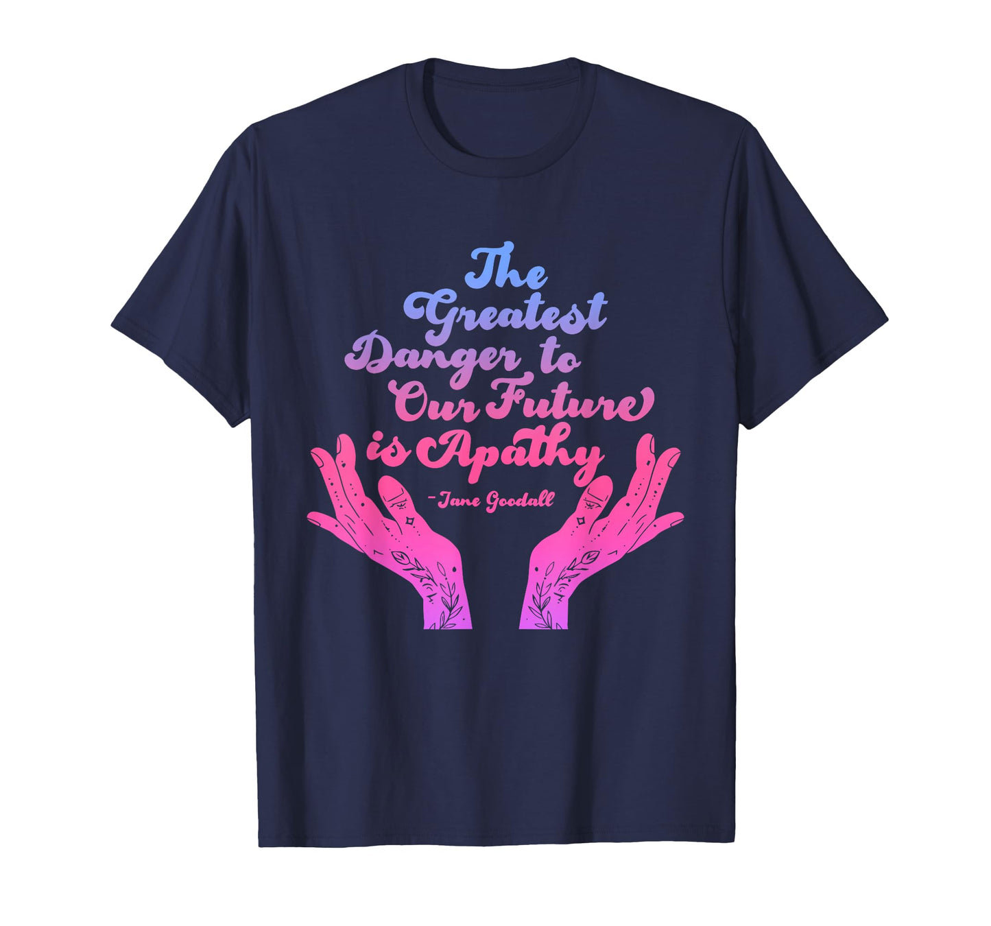 Greatest Danger to Our Future is Apathy Funny Quote T-Shirt