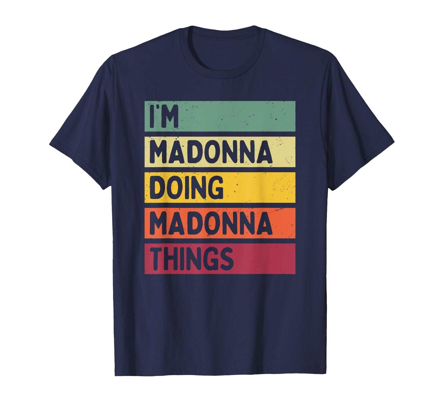 I'm Madonna Doing Madonna Things Funny Personalized Quote T-Shirt