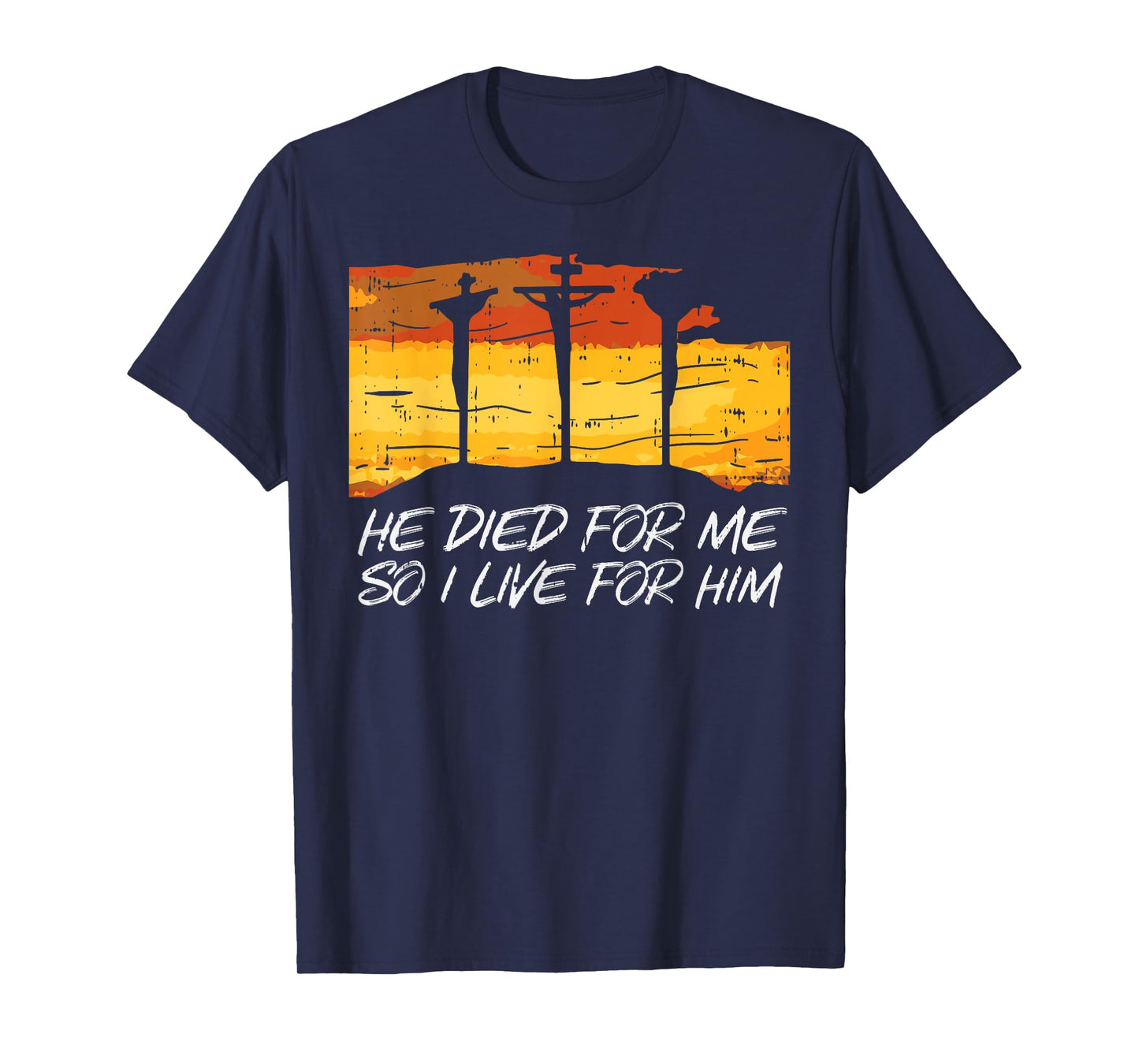 He Died For Me I Live For Him God Jesus Cross Christian Gift T-Shirt