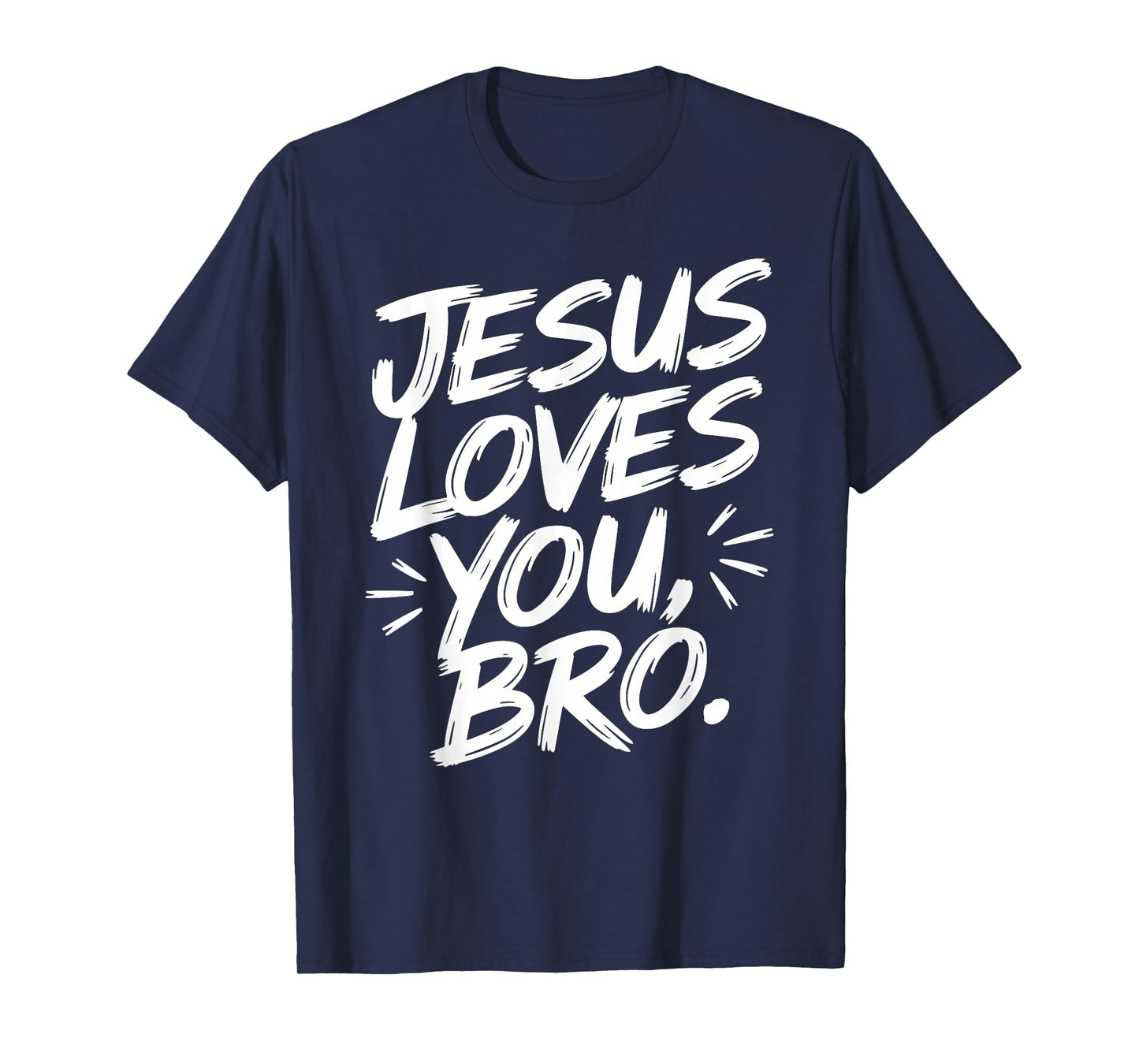 Jesus Loves You Bro Christian Faith Inspirational Message T-Shirt