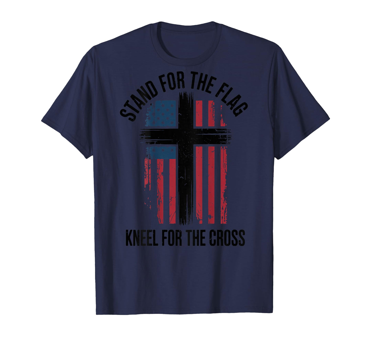 Men Stand for Flag Kneel The Cross Christian Patriotic Faith T-Shirt