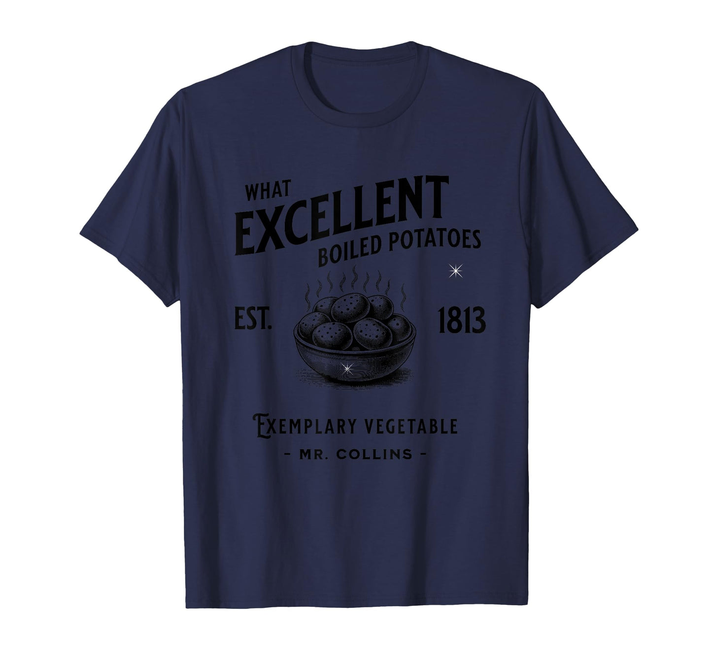 Funny Pride and Prejudice What Excellent Boiled Potatoes T-Shirt