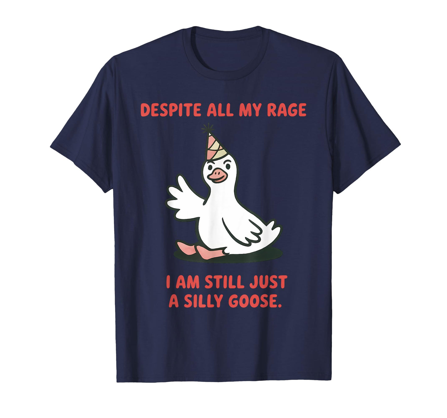 Despite My Rage Still a Silly Goose Funny Meme for Men Women T-Shirt
