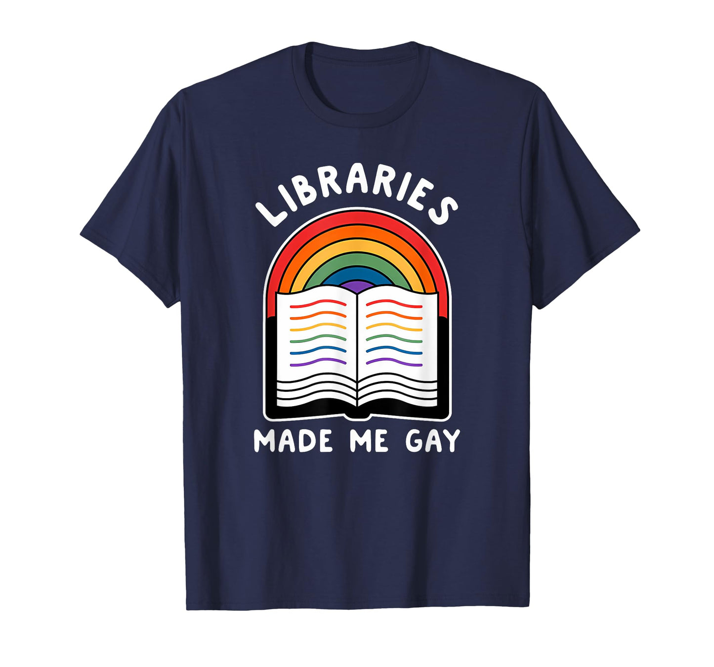 Libraries made me gay Funny design T-Shirt