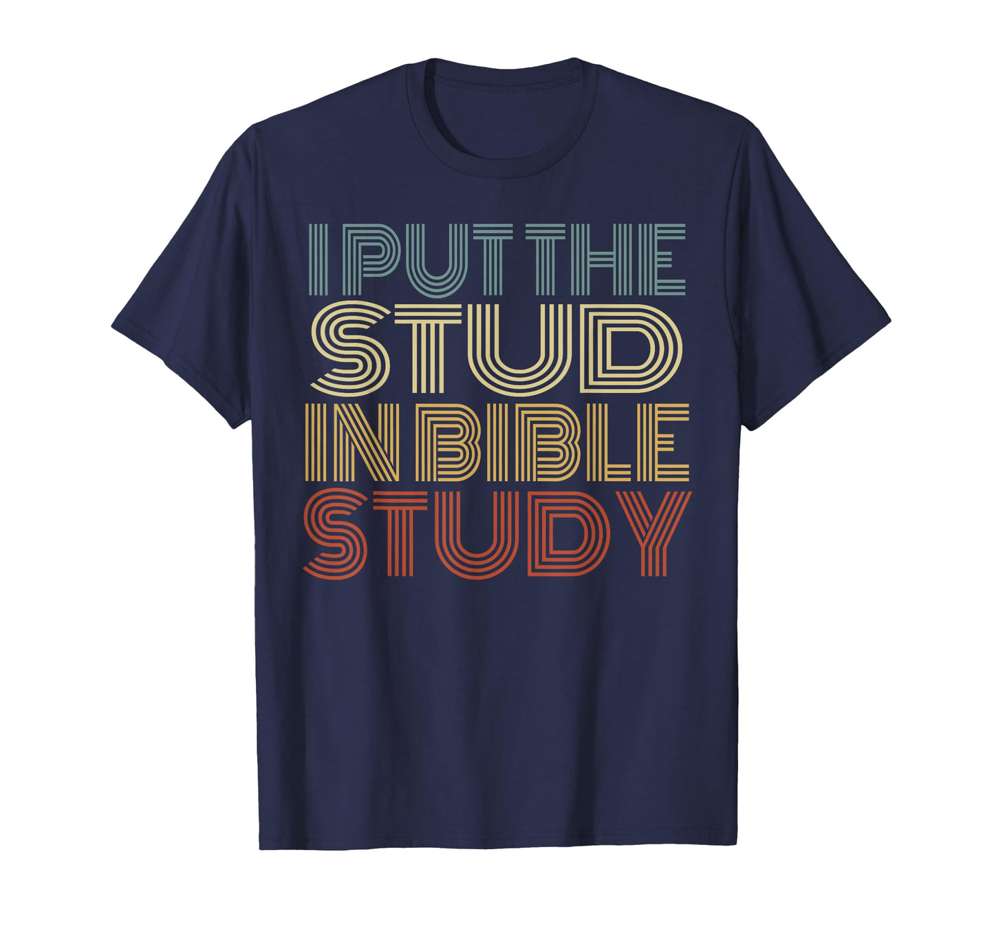 I Put The Stud In Bible Study Vintage Christian Religious T-Shirt