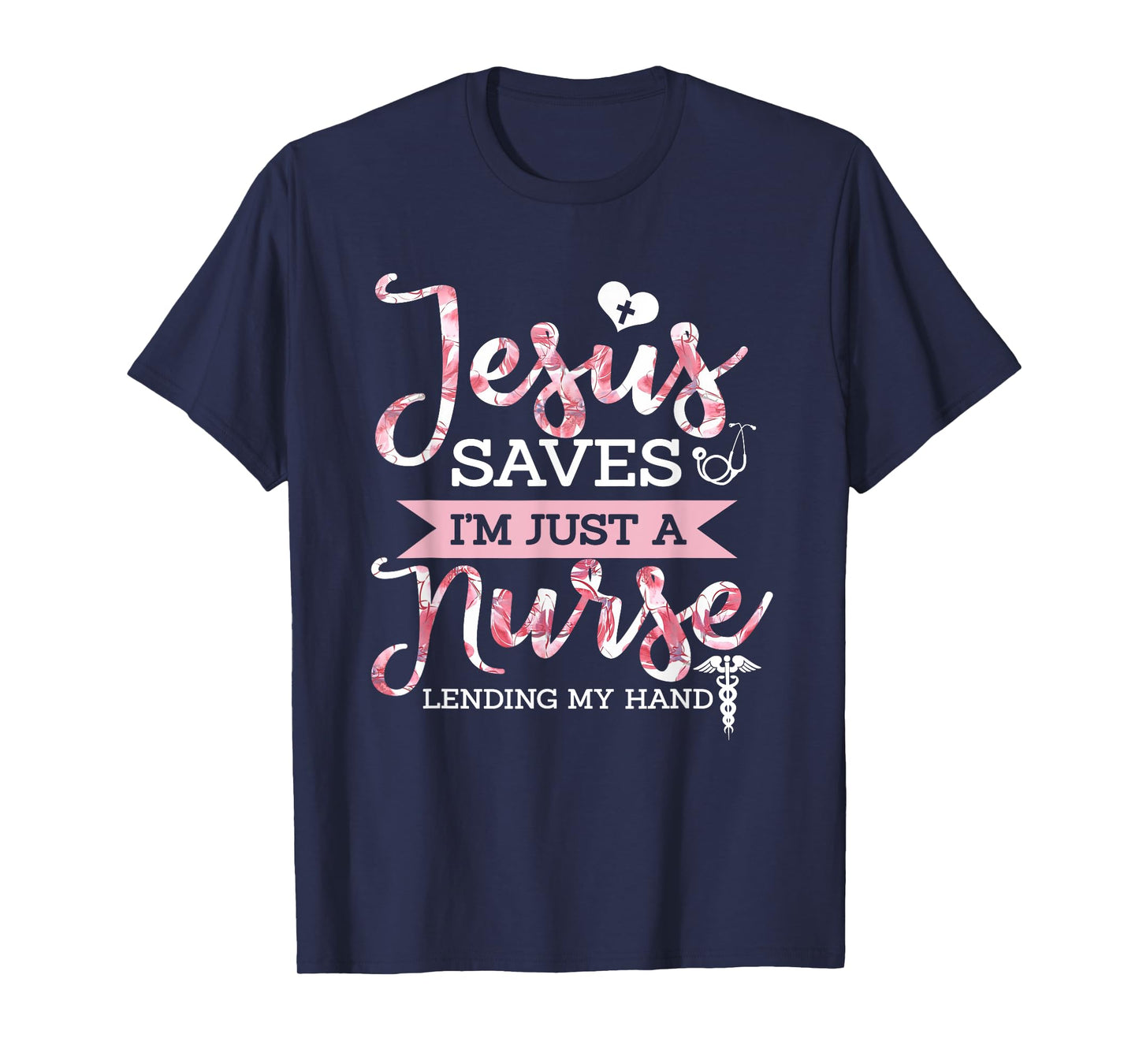 Jesus Saves I'm Just A Nurse Christian Faith Religious Gift T-Shirt
