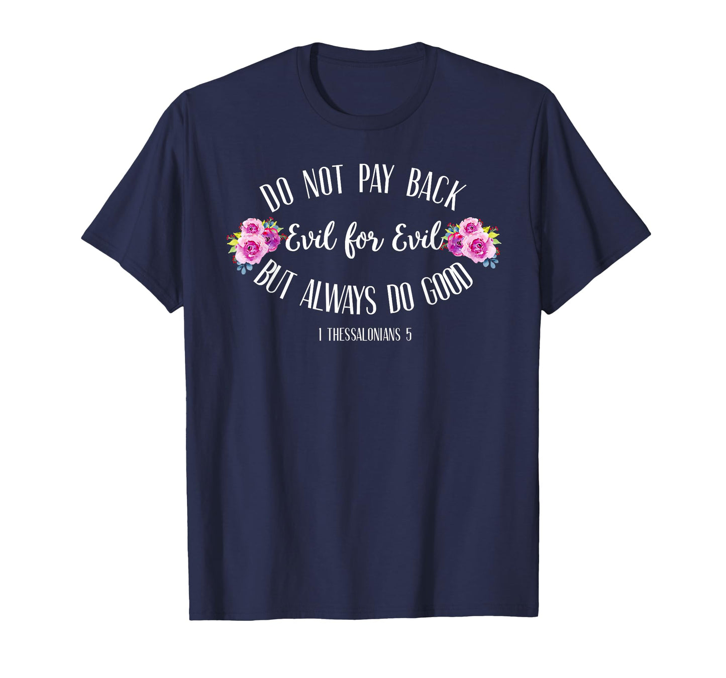 Do not pay back evil for evil shirt Christian shirt