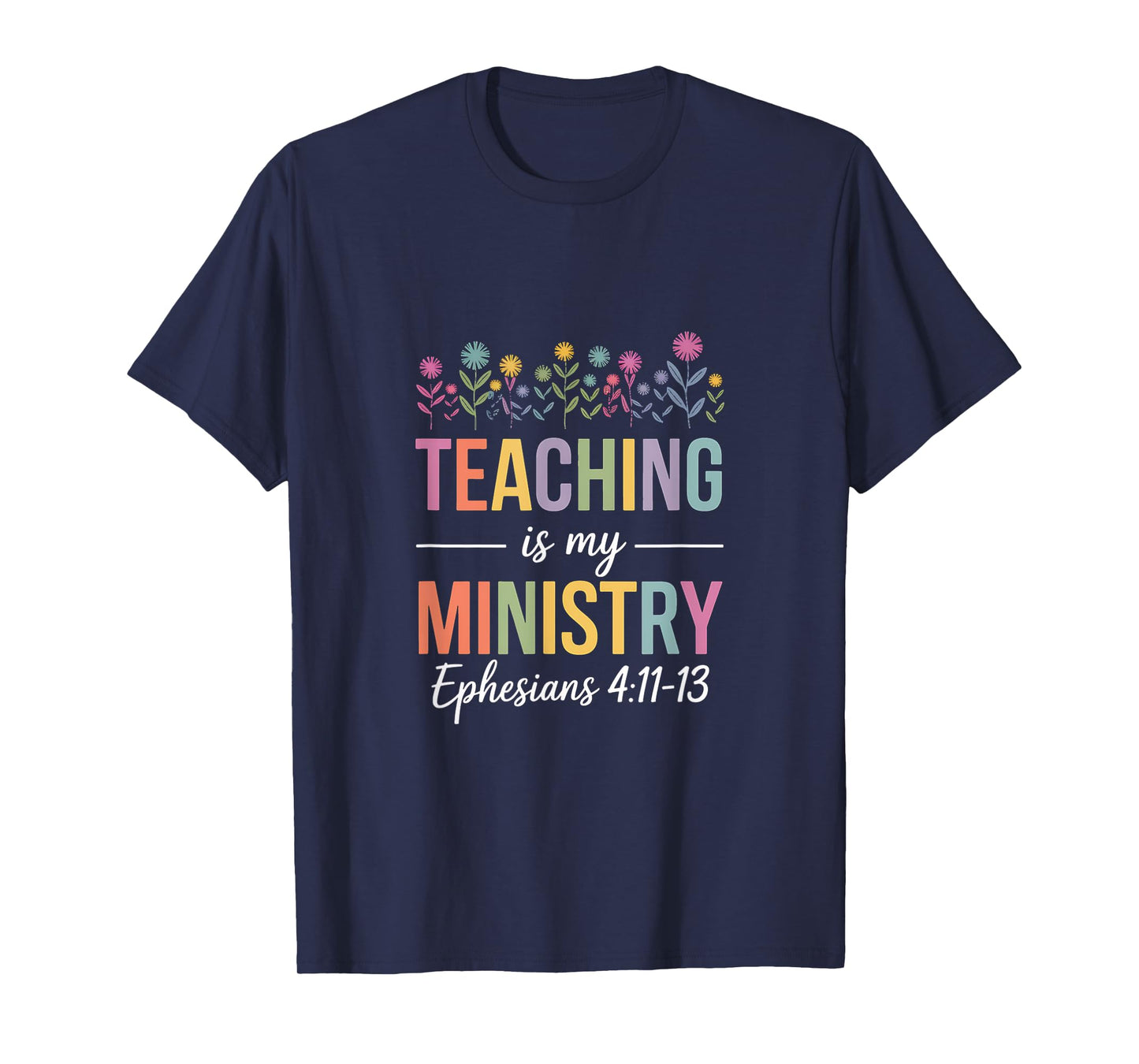 Teaching-is My-Ministry-Flower-Jesus-Christian-Teacher T-Shirt