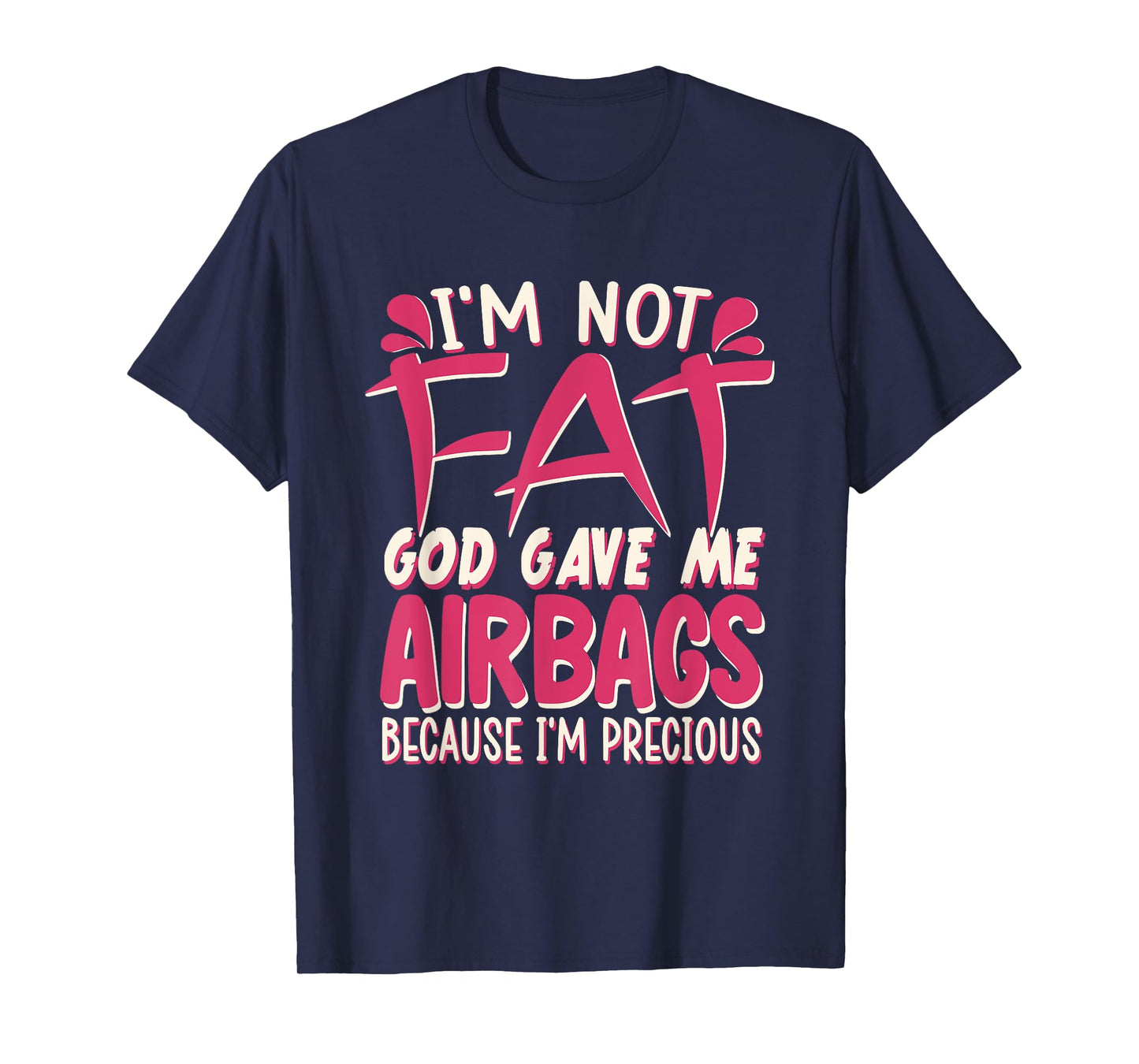 I'm Not Fat Funny Airbags Quote – Body Positive Humor T-Shirt