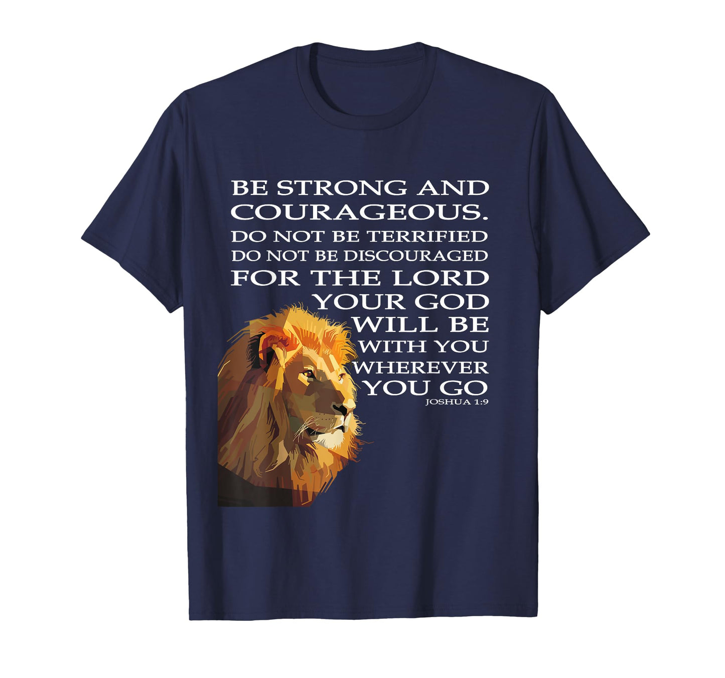 Faith in God - Be Strong and Courageous Joshua 1:9 T-Shirt