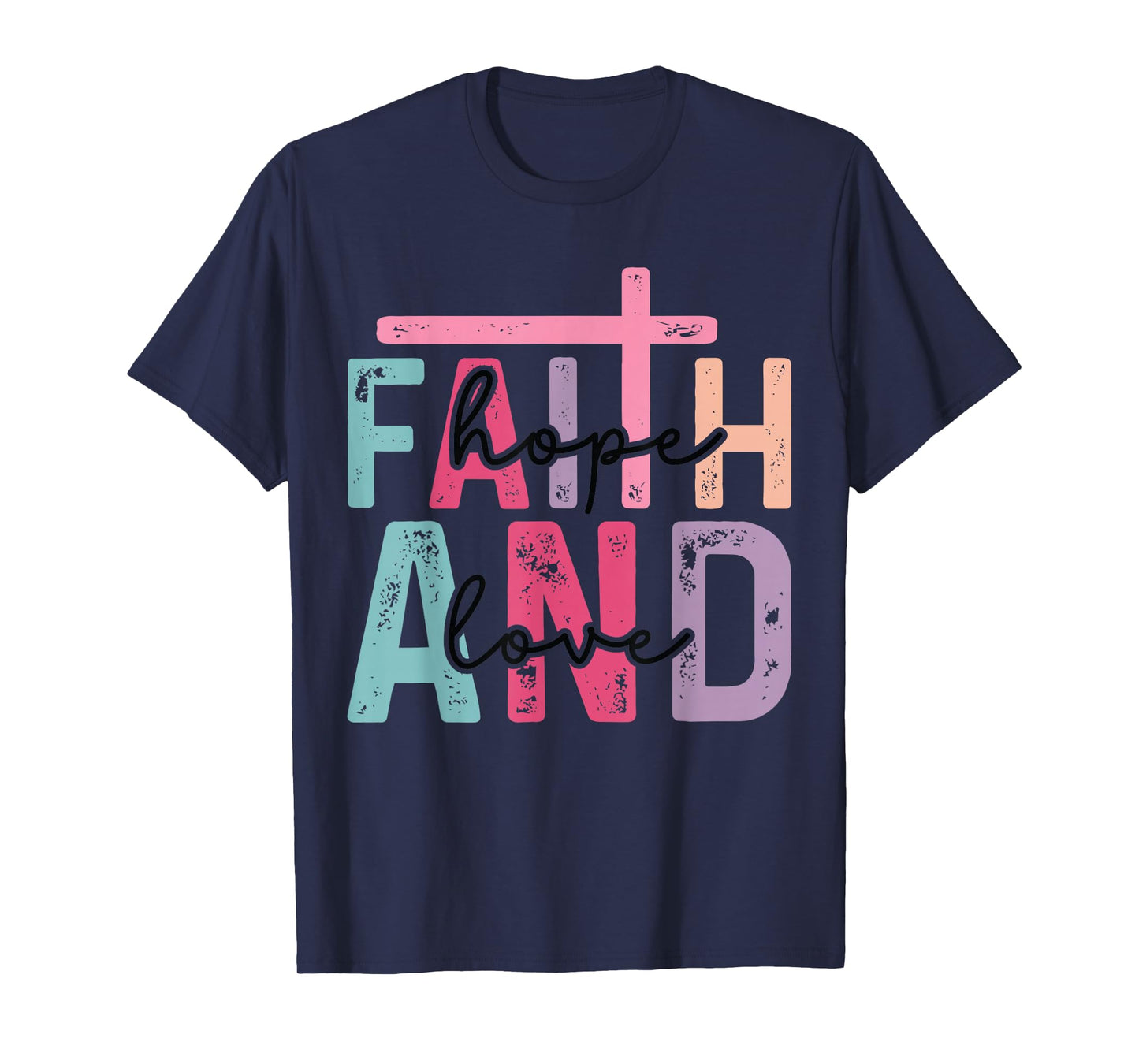 Faith Hope Love Christian - Religious Gospel Faith Cross T-Shirt