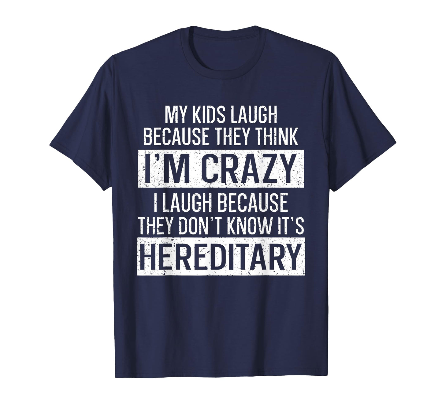 My Kids Laugh Because They Think I'm Crazy Funny Mom T-Shirt