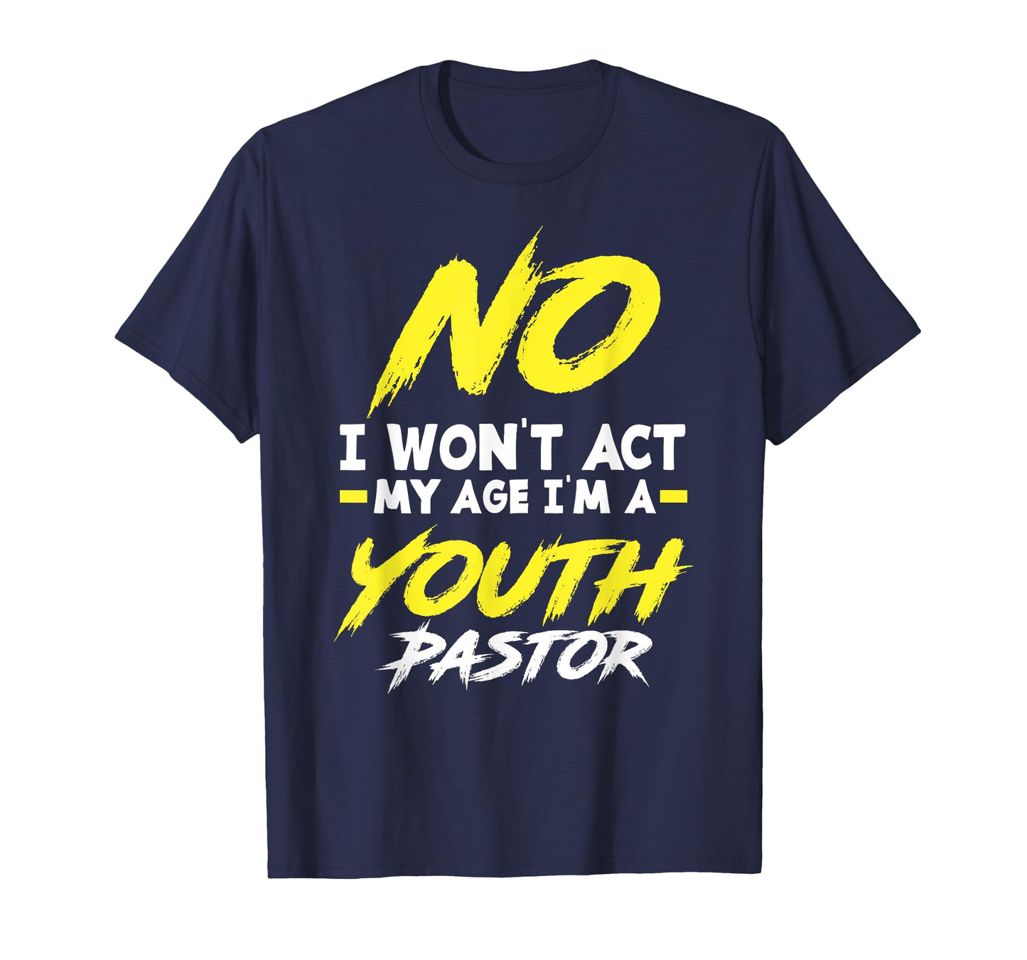 Funny I Won't Act My Age I'm A Youth Pastor Christian T-Shirt