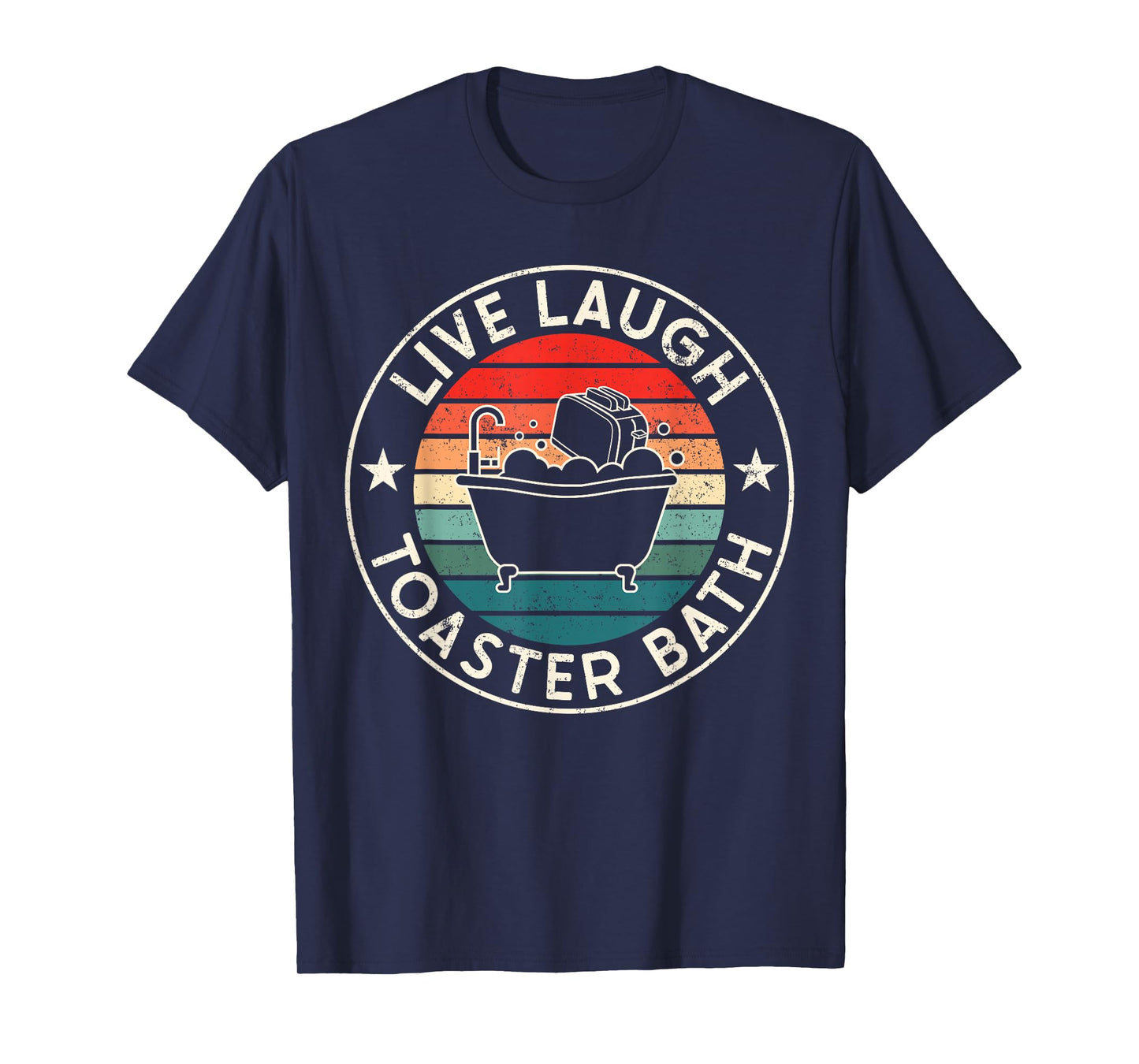 Live Laugh Toaster Bath Meme Humor Sarcastic Quote Souvenir T-Shirt