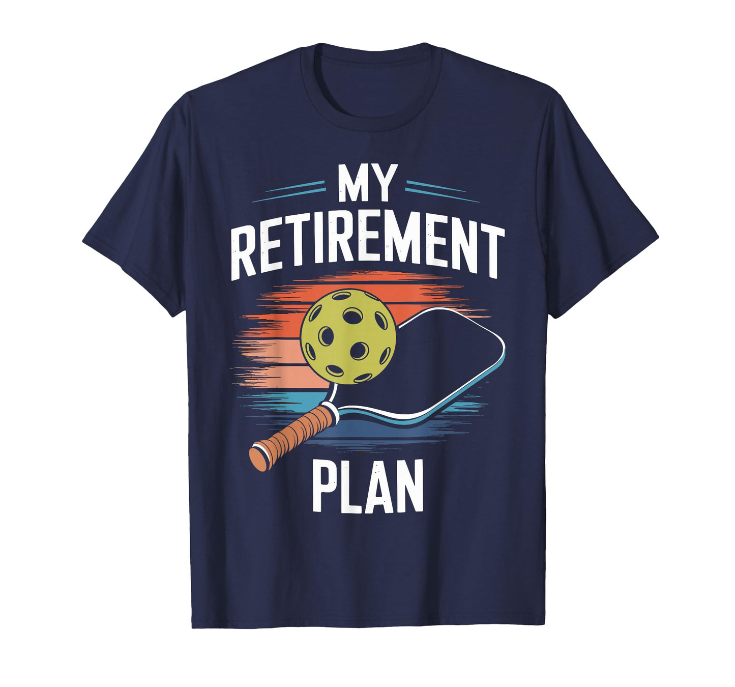 My Retirement Plan Pickleball Player Paddleball Lover Funny T-Shirt
