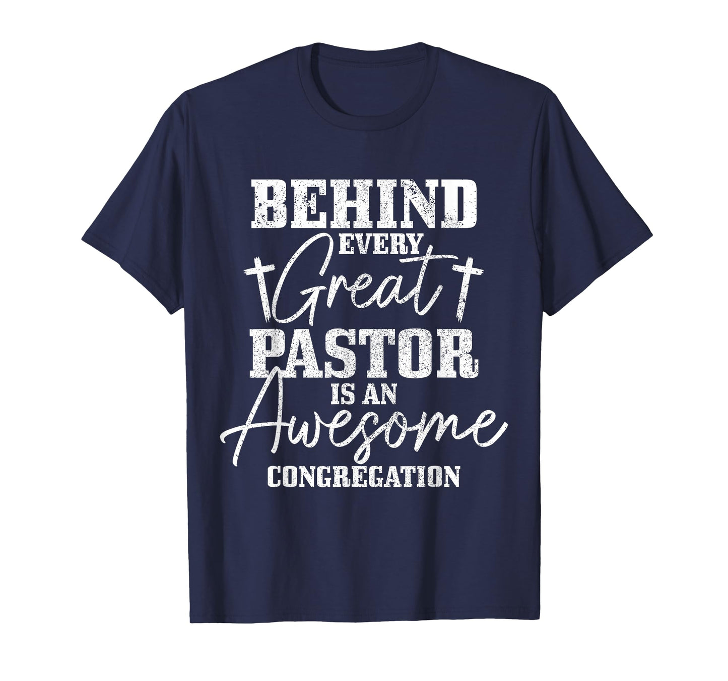 Behind Every Great Pastor Is Awesome Congregation Christian T-Shirt