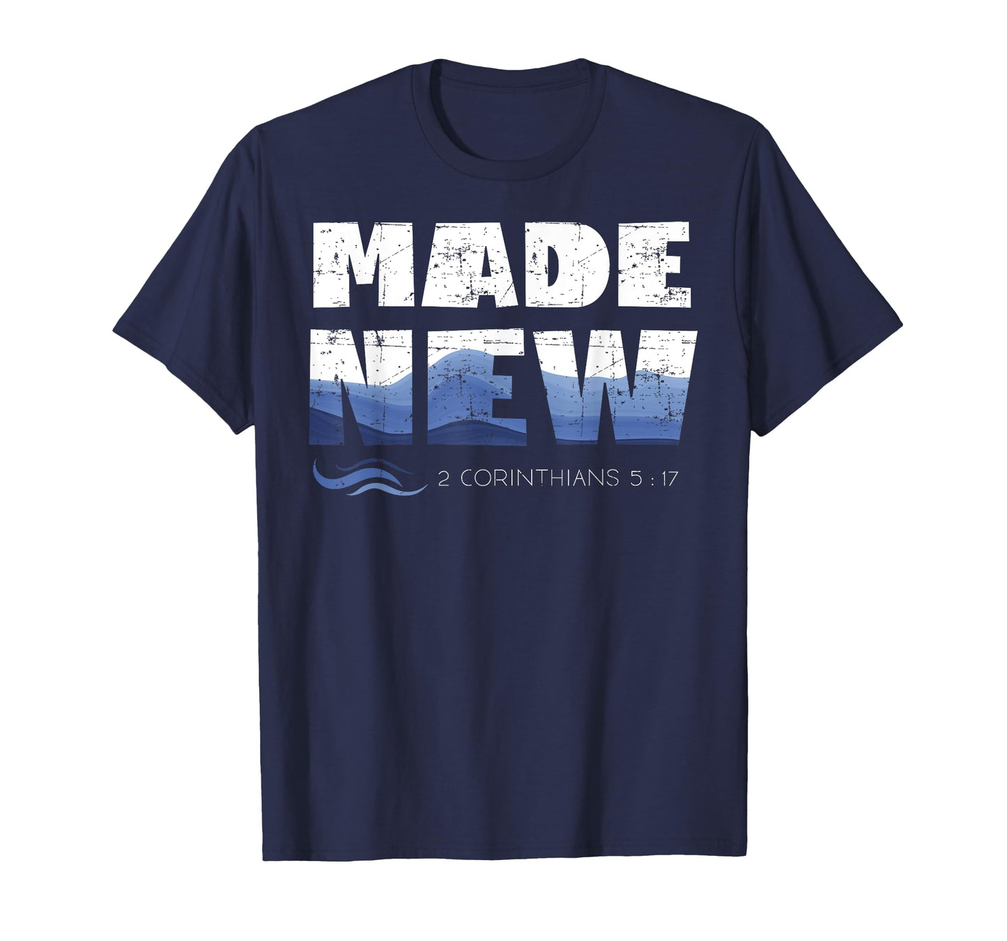 2 Corinthians 5:17 Christian Made New Babtized Tee Baptism T-Shirt