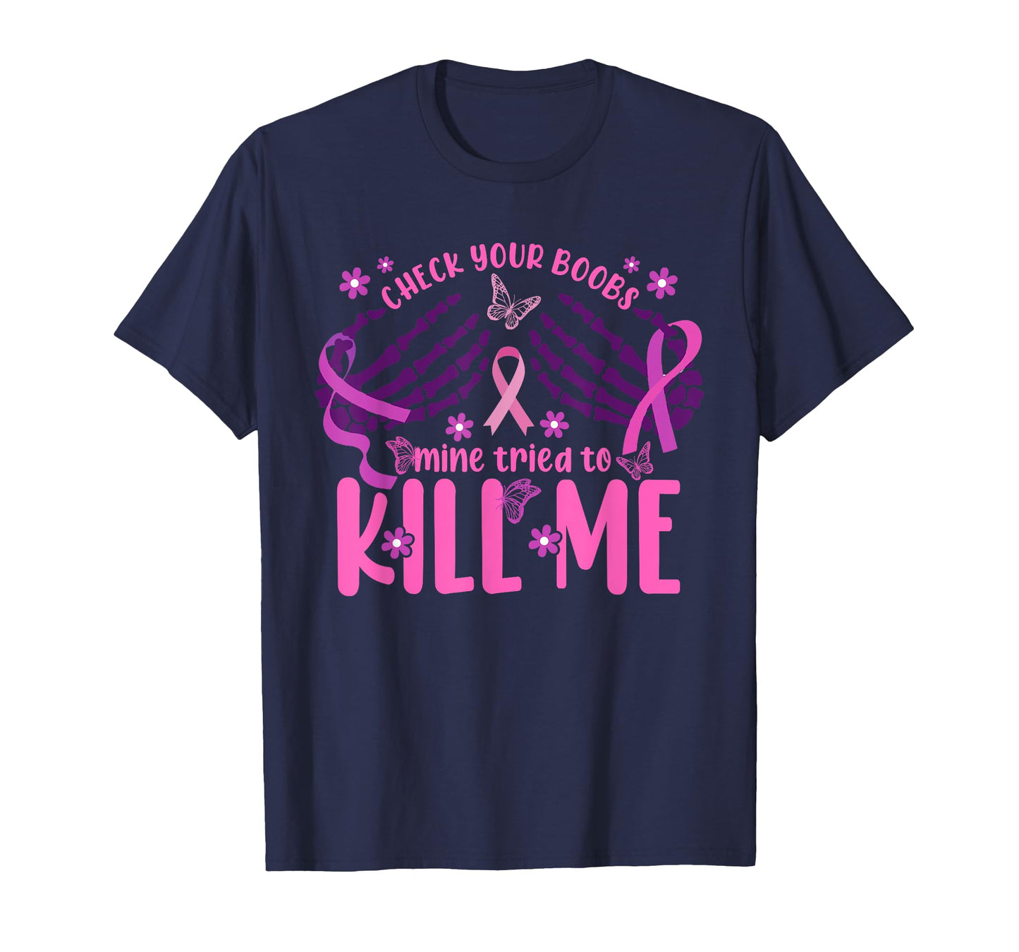 Womens Check Your Boobs Mine Tried To Kill Me Breast Cancer T-Shirt