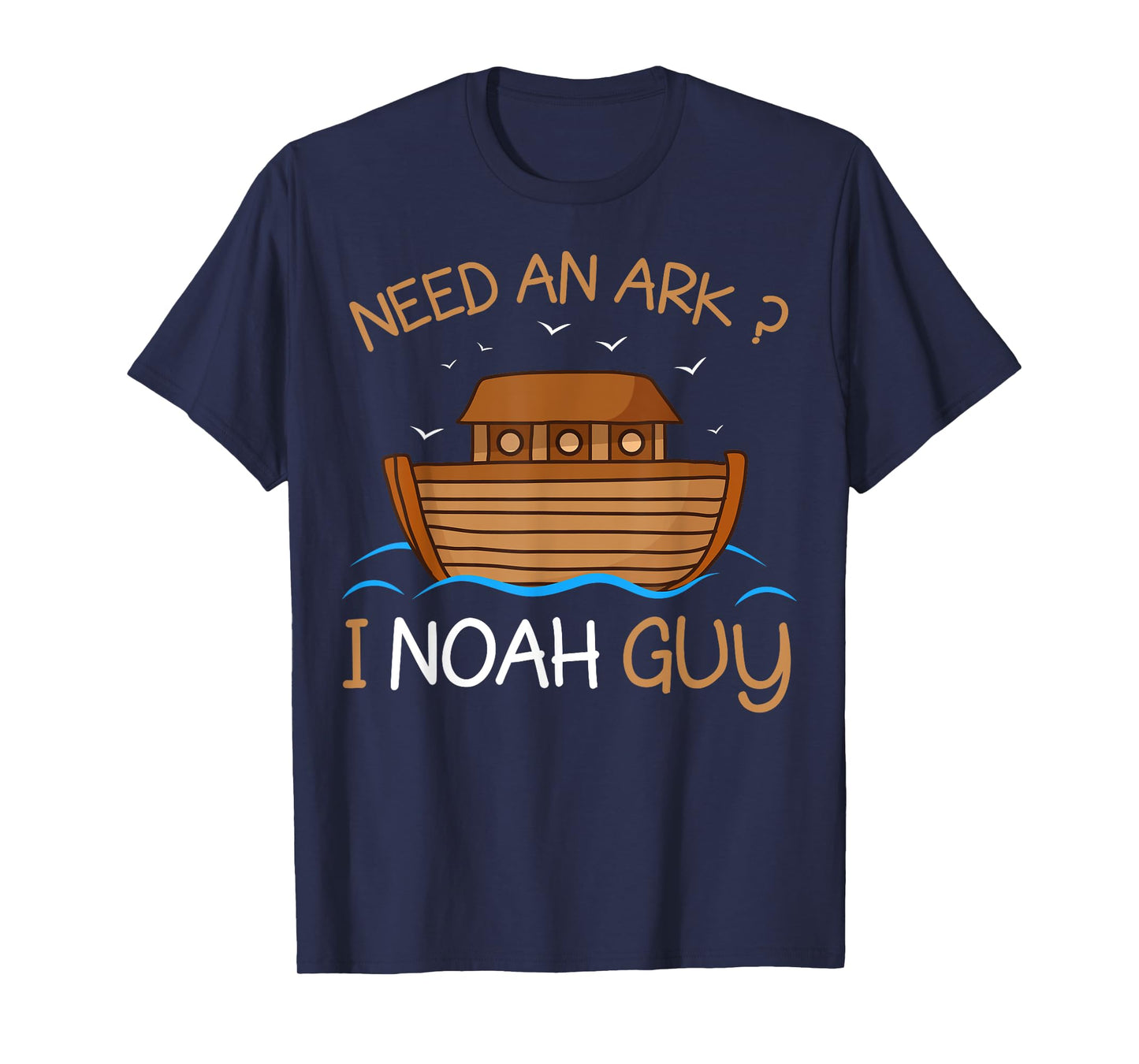 Need an Ark? I Noah Guy Funny Biblical Noah's Ark T-Shirt