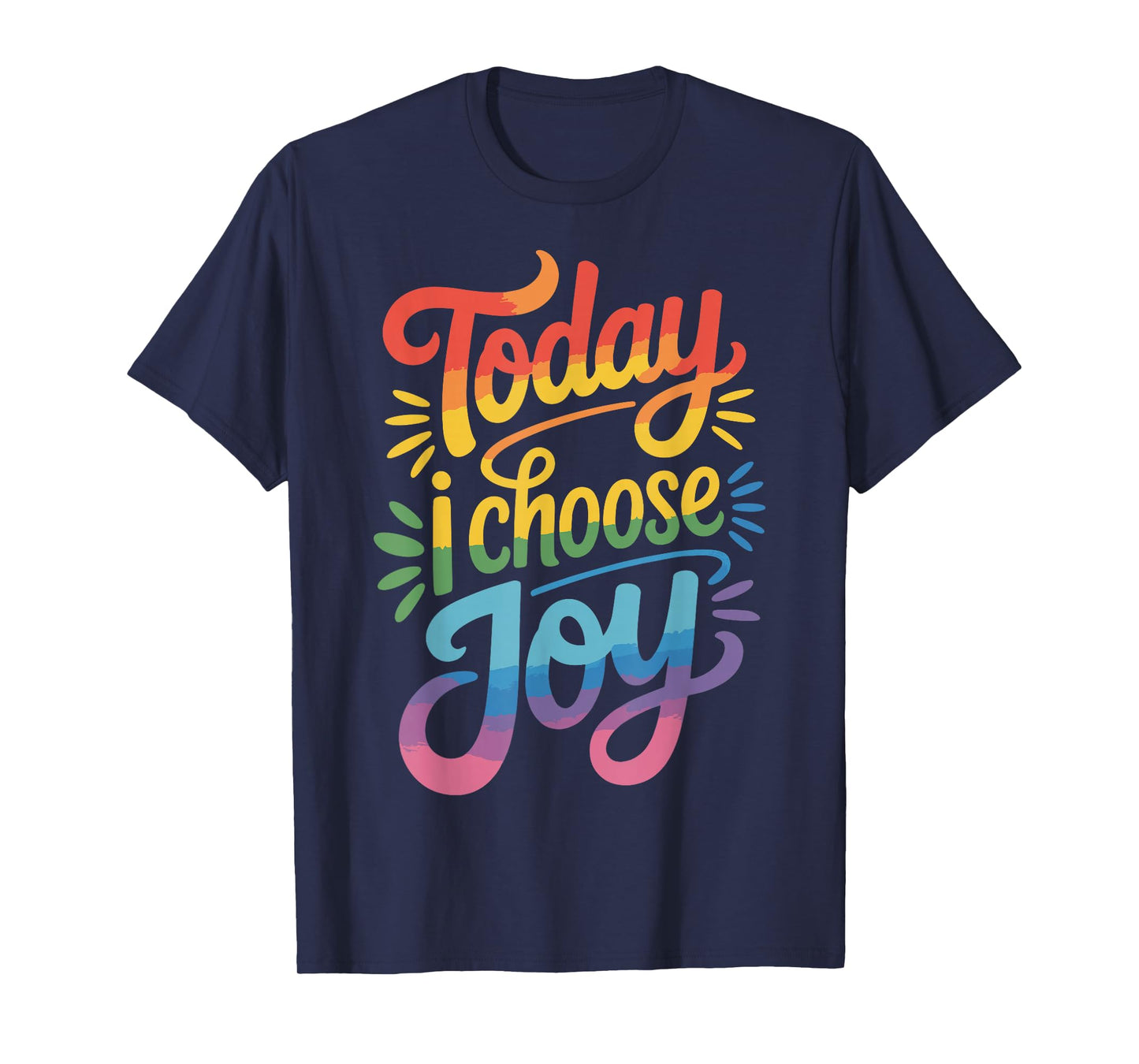 Today I Choose Joy T-Shirt