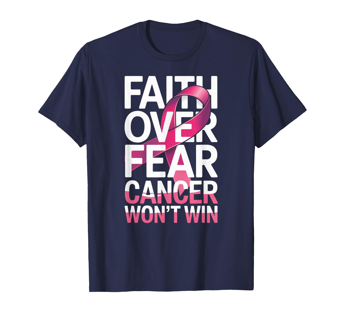 Faith Over Fear Cancer Won't Win Pink Ribbon T-Shirt