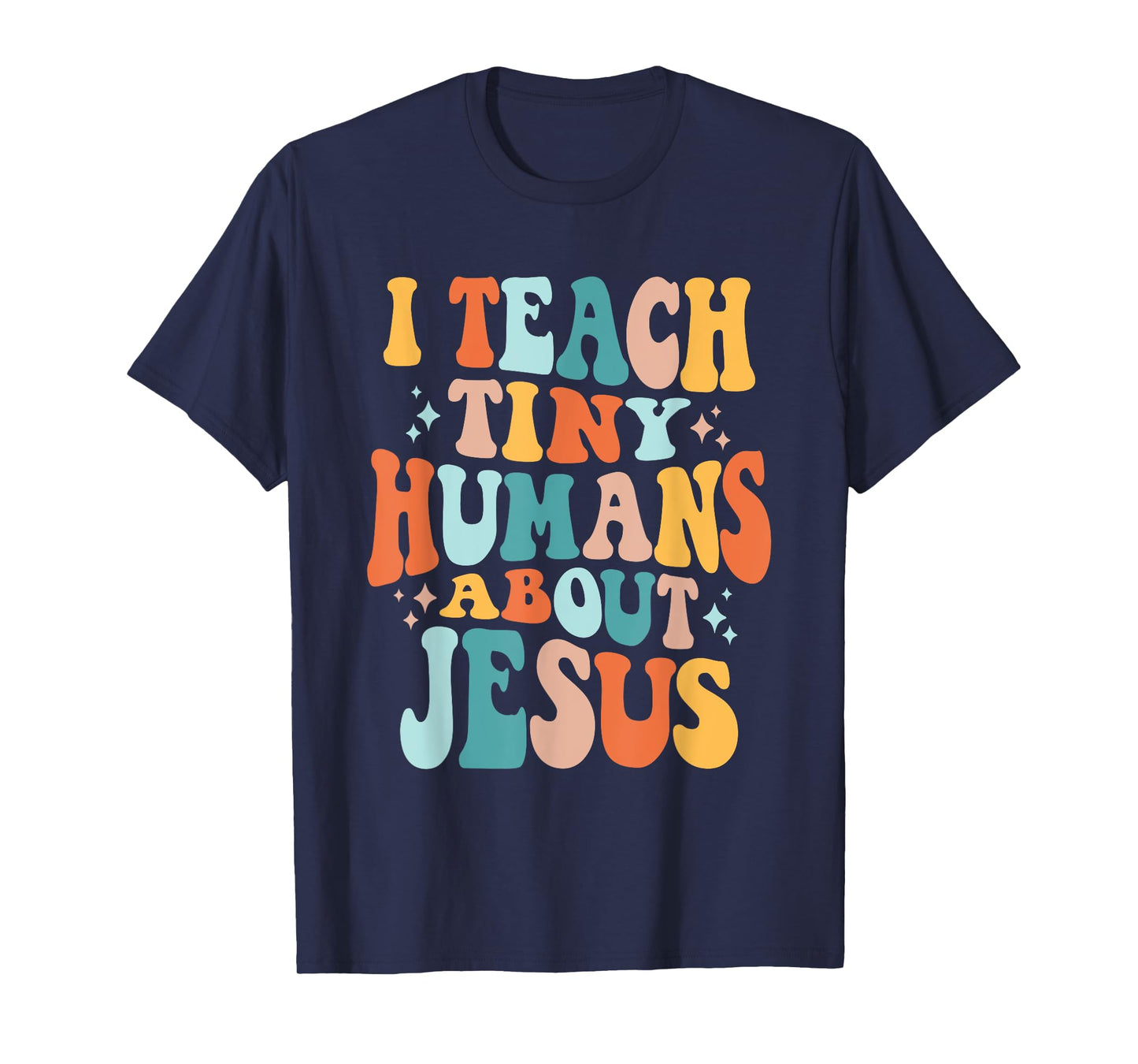 Inspire Faith with I Teach Tiny Humans About Jesus T-Shirt