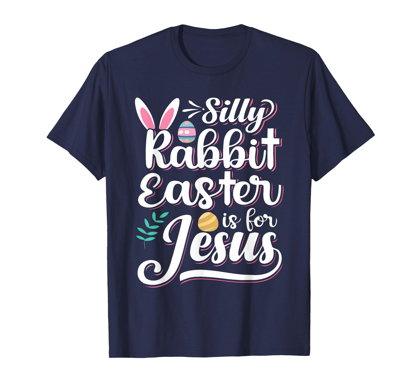 Silly Rabbit Easter Is For Jesus Christian Religious Christ T-Shirt