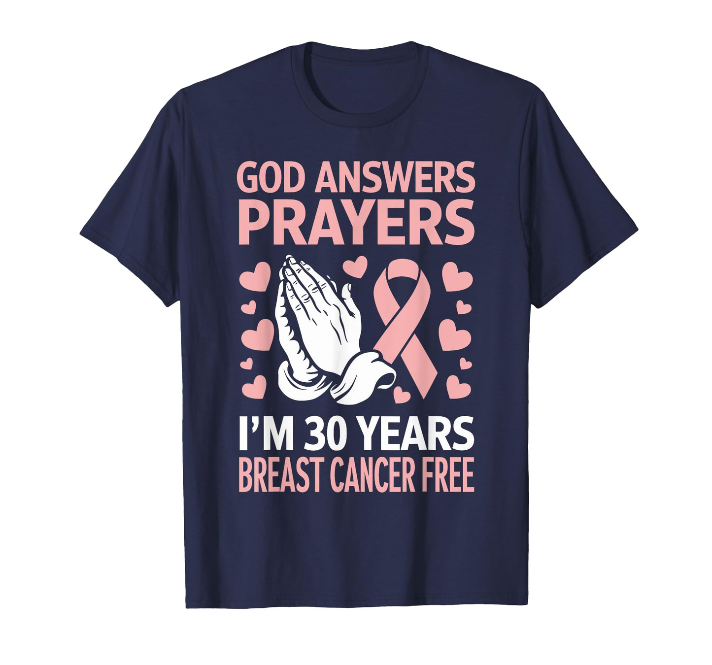God Answers Prayers I'm 30 Years Breast Cancer Free T-Shirt