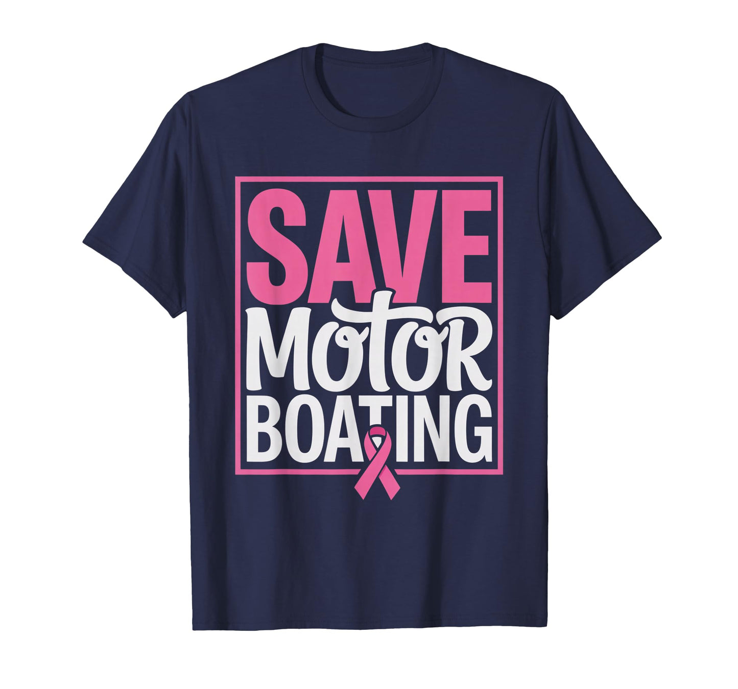Save Motor Boating Funny Breast Cancer Awareness Pink Ribbon T-Shirt