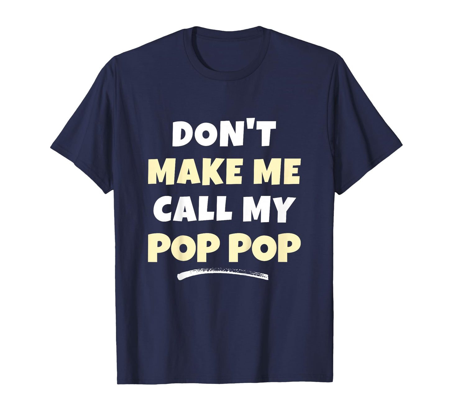 Kids Don't Make Me Call My Pop-Pop Kids Grandkids Funny PopPop T-Shirt