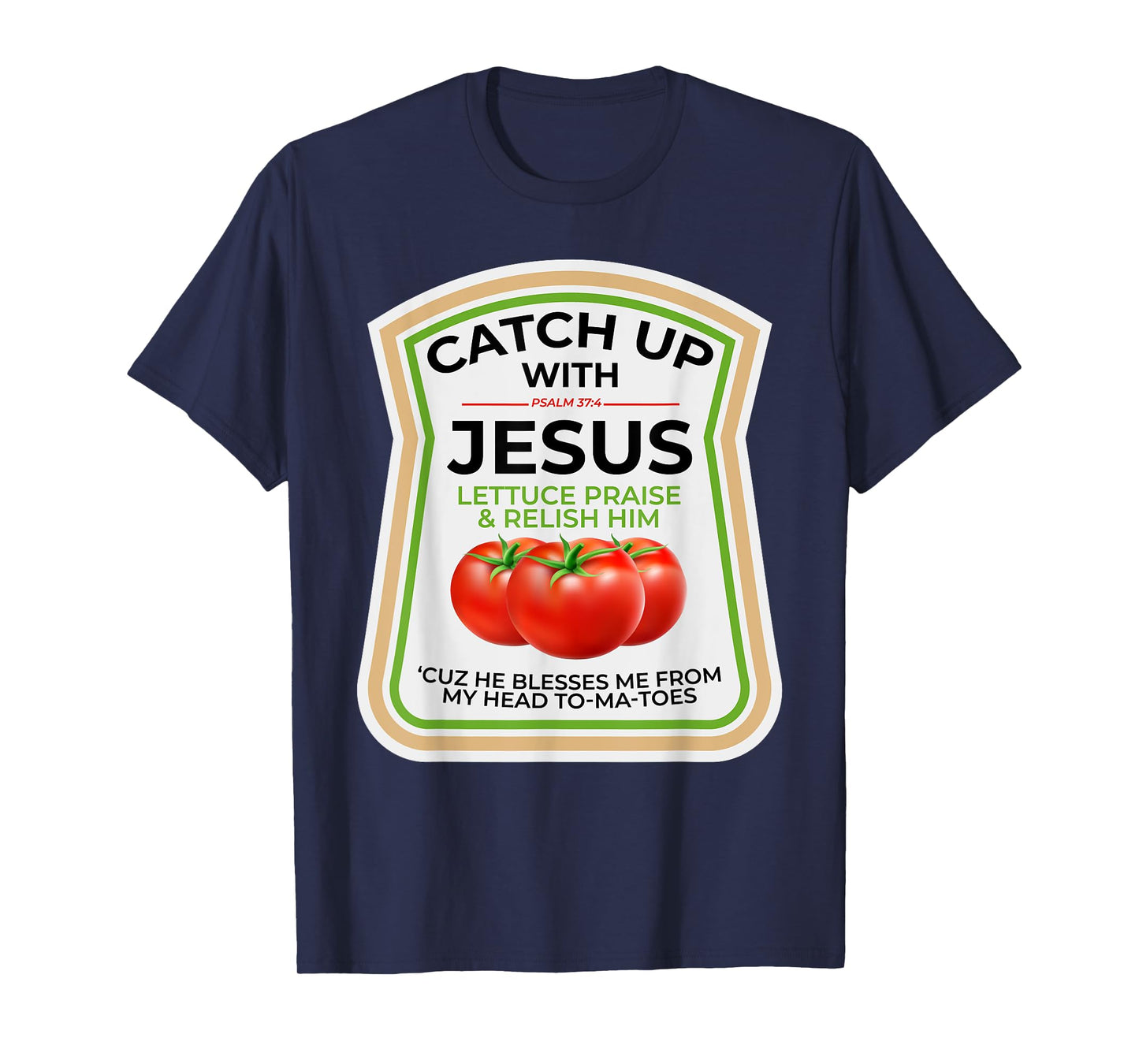 Catch Up with Jesus Psalm 37:4 Funny Christian Ketchup Pun T-Shirt