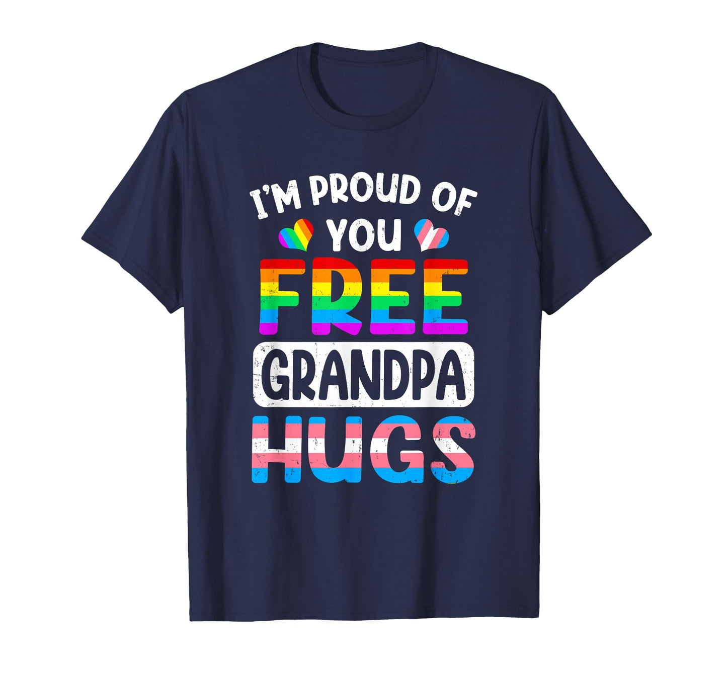 I'm Proud Of You Free Grandpa Hugs Lgbt Lgbtq Gay Pride T-Shirt