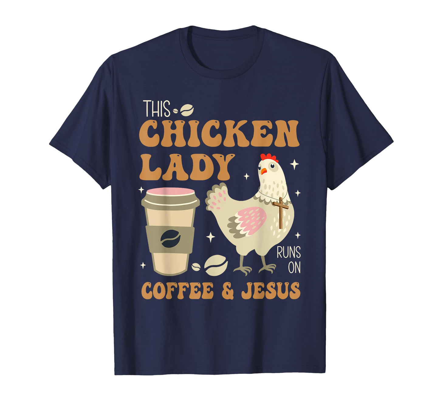 This Chicken Lady Runs On Coffee And Jesus Chicken T-Shirt