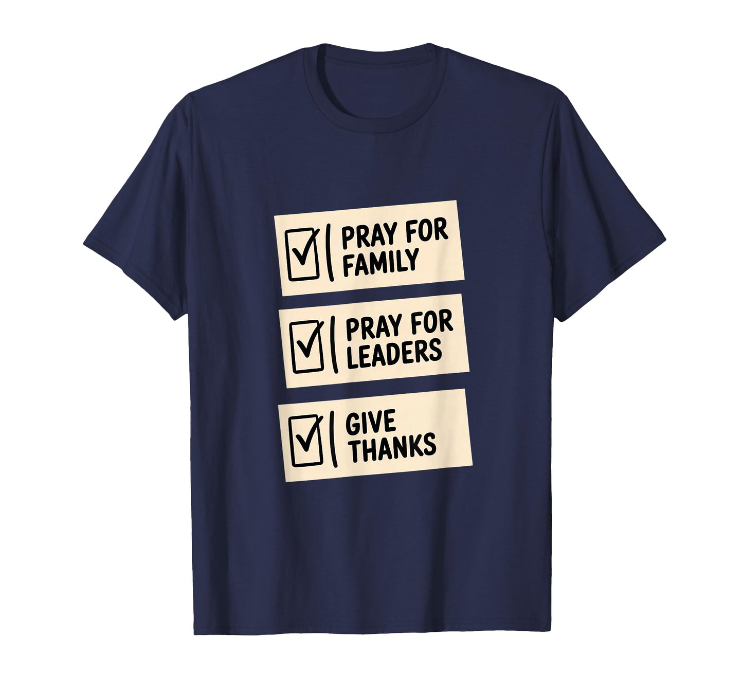 Pray for Family Pray for Leaders Give Thanks Checklist T-Shirt