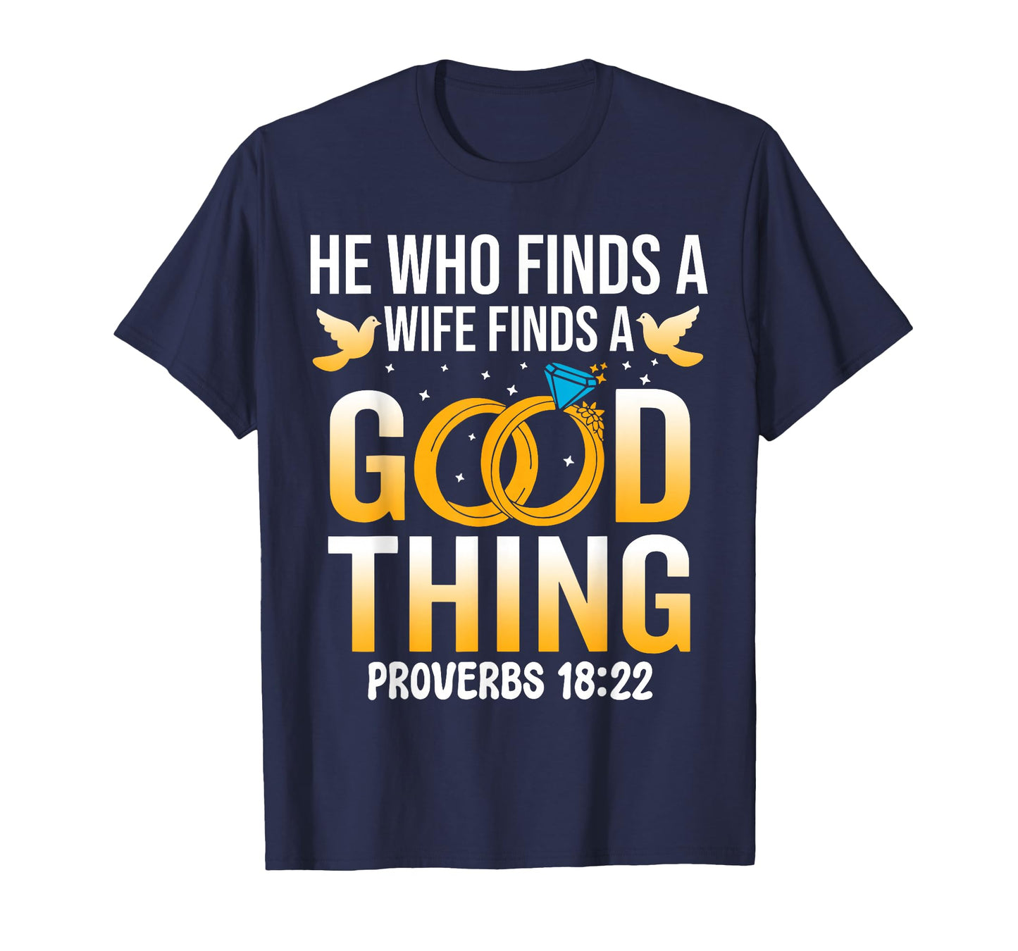 He Who Finds A Wife Finds A Good Thing Christian Marriage T-Shirt