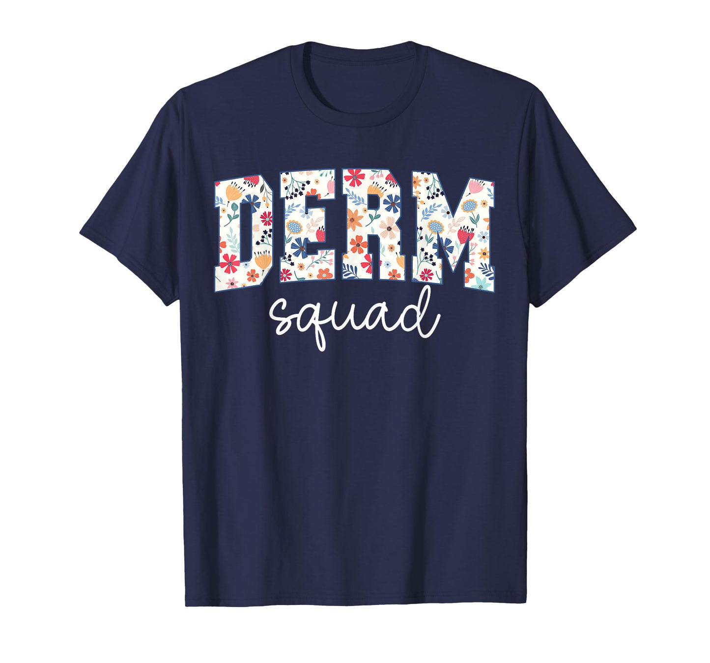 Floral Derm Squad Cosmetic Dermatologist Dermatology T-Shirt