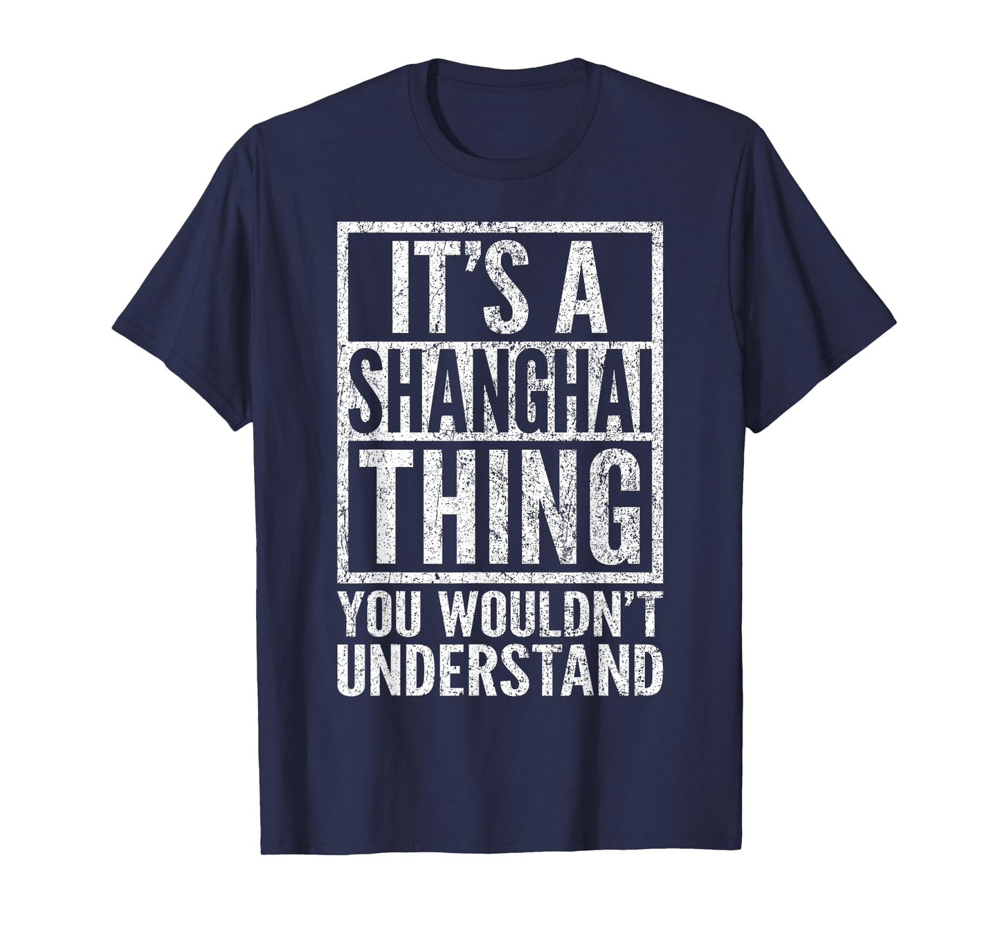 A Shanghai Thing You Wouldn't Understand - Shanghai's Saying T-Shirt