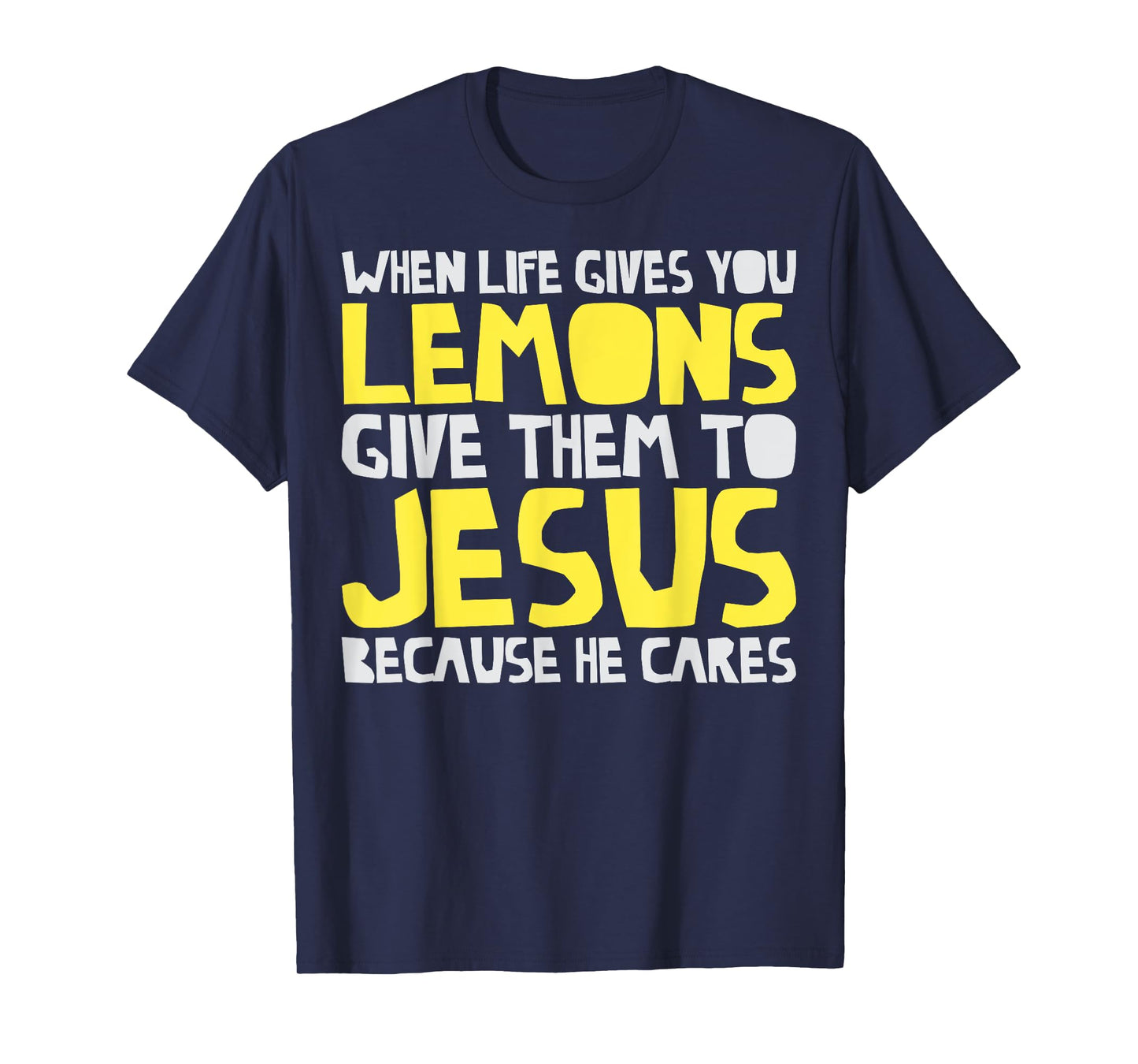 When Life Gives You Lemons Give Them To Jesus Christian T-Shirt