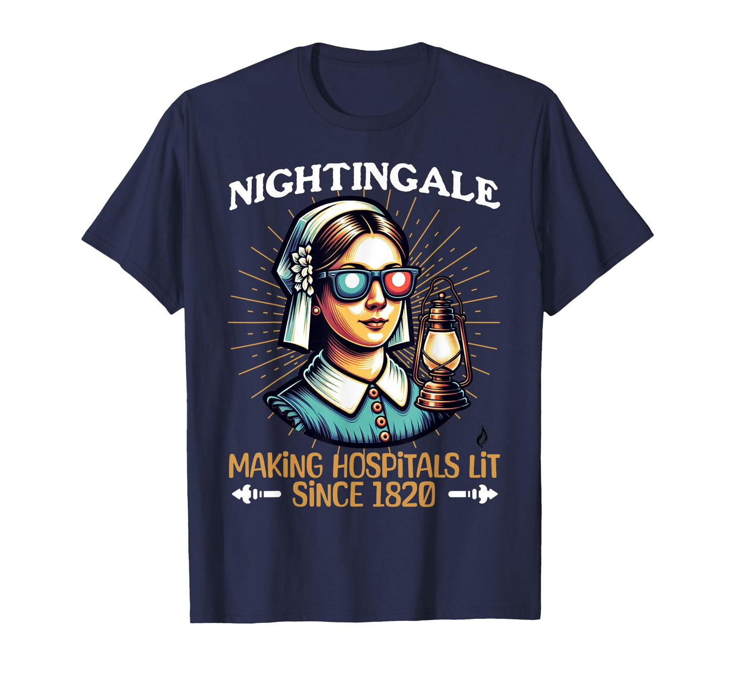 Florence Nightingale -Hospitals Lit Since 1820- Funny Nurse T-Shirt