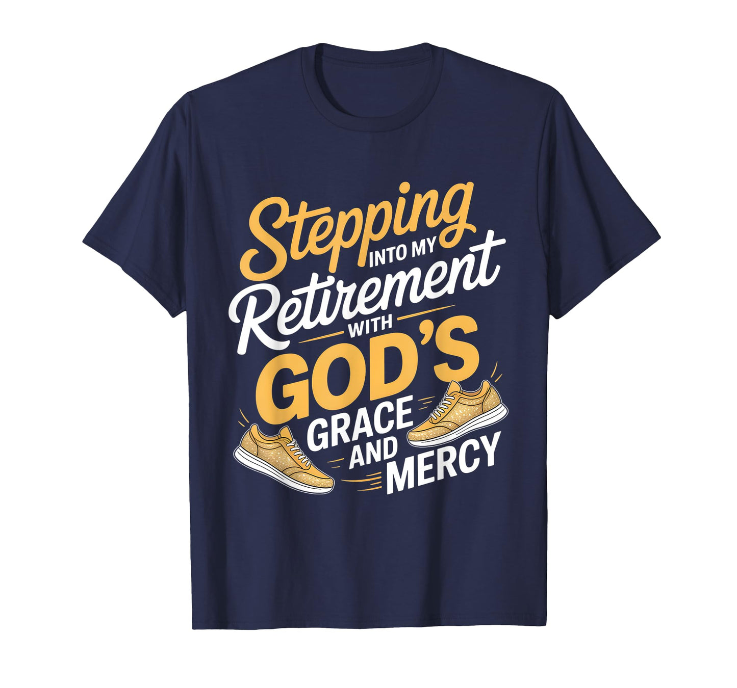 Stepping Into My Retirement With God's Grace And Mercy T-Shirt