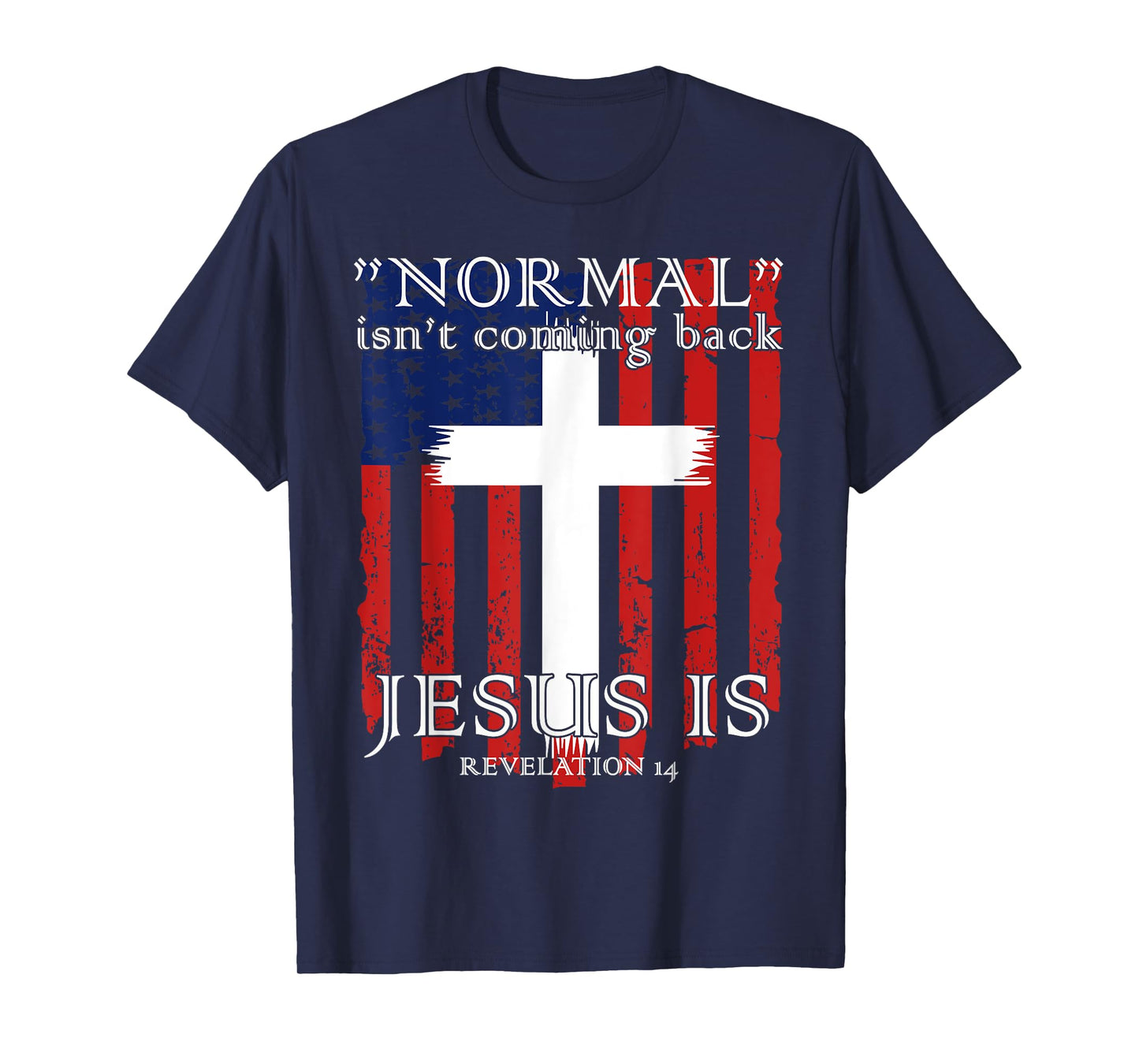 Normal Isn't Coming Back But Jesus Is American Flag T-Shirt