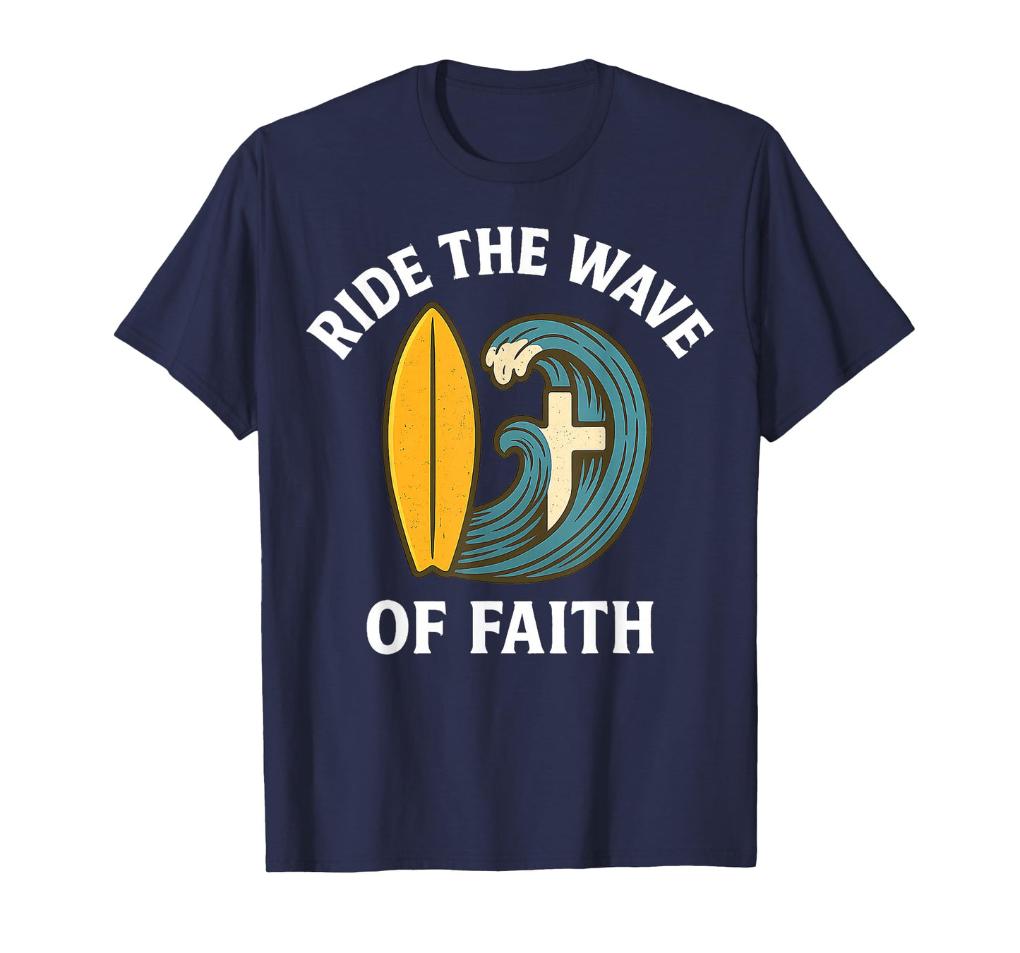 Ride The Wave of Faith Christian Surfer Surfboard Cross 2025 T-Shirt