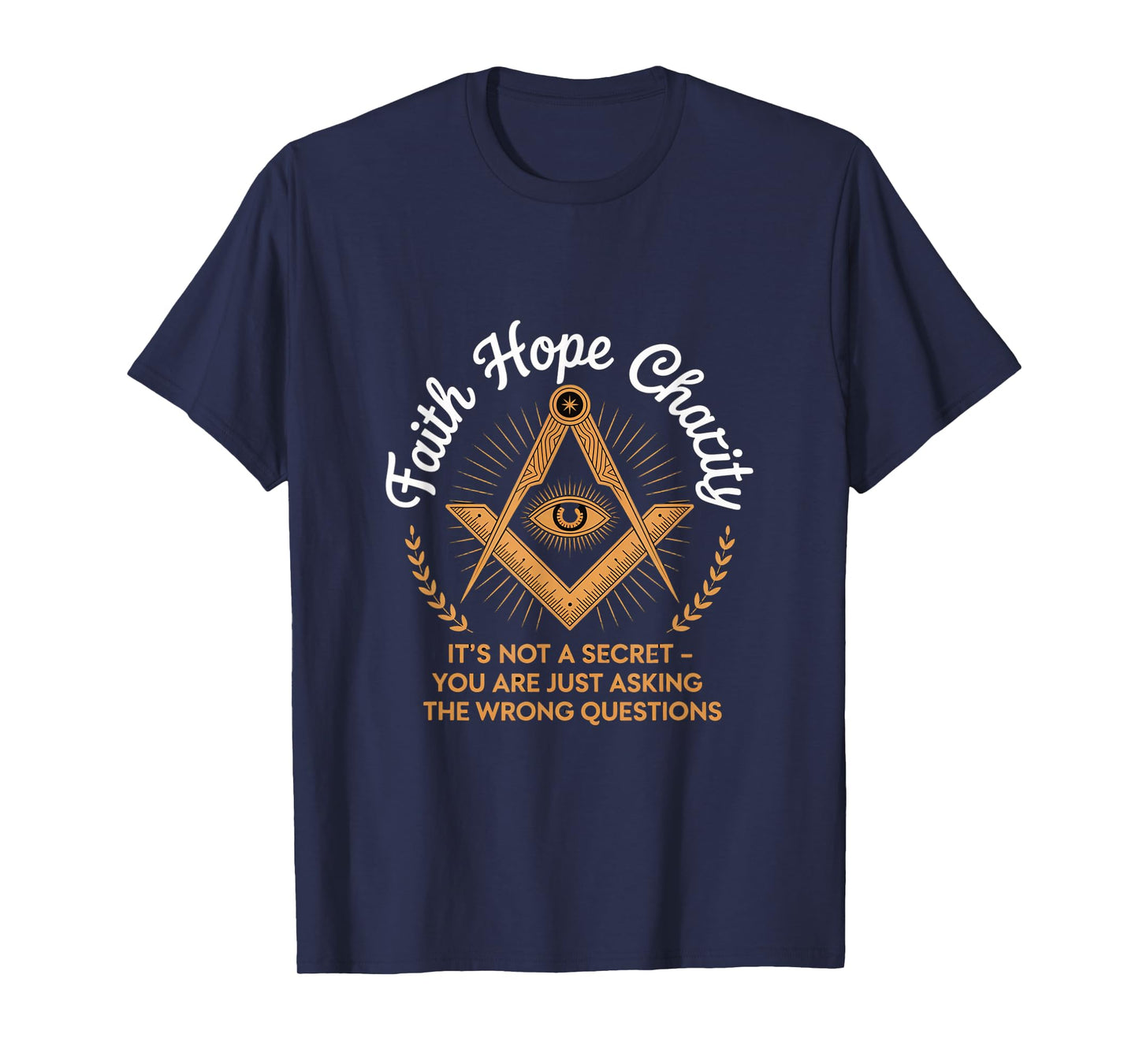 Faith Hope Charity Freemason Eye Masonic Quote T-Shirt
