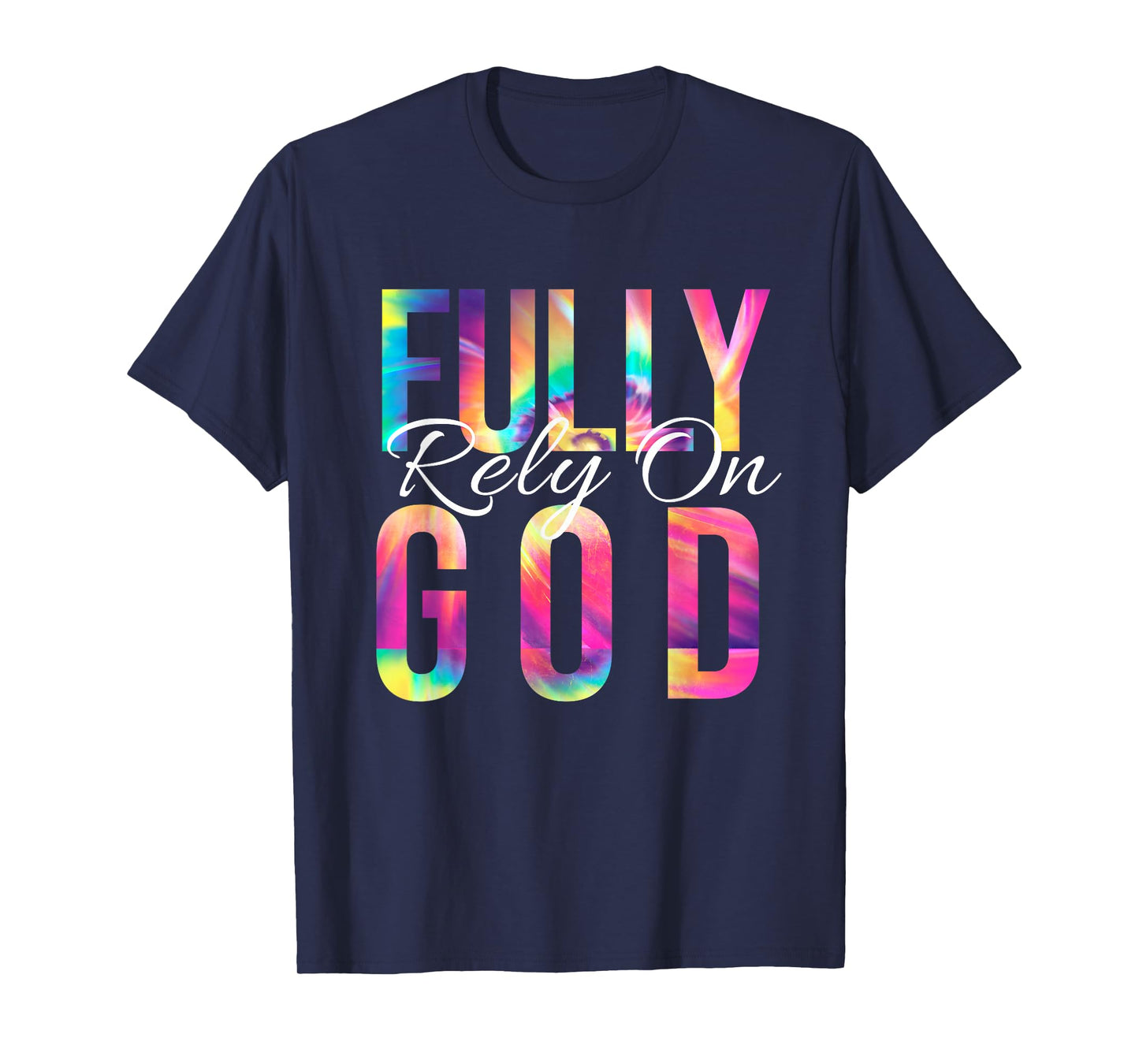 Fully Rely On God Bible Verse Psalm Christian Faith Tie Dye T-Shirt