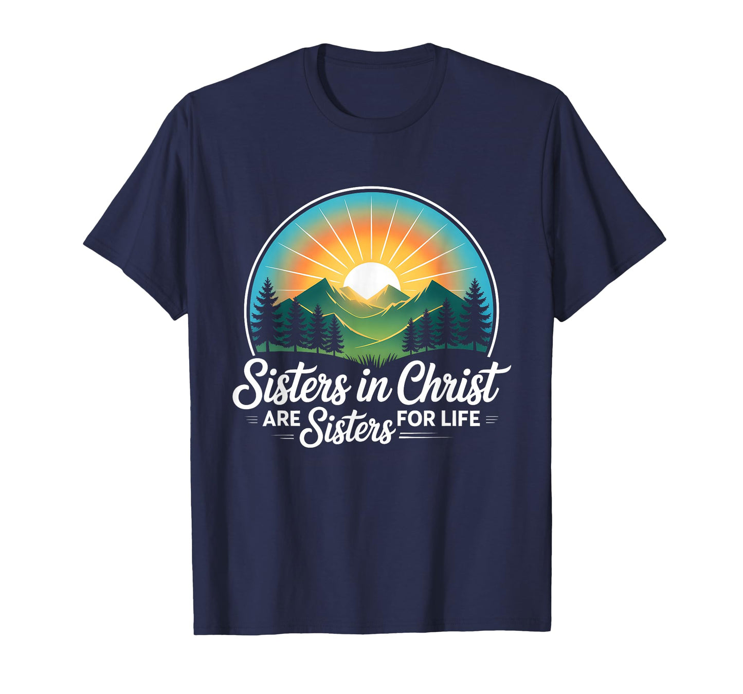 Sisters in Christ are Sisters for Life Jesus Christian Quote T-Shirt